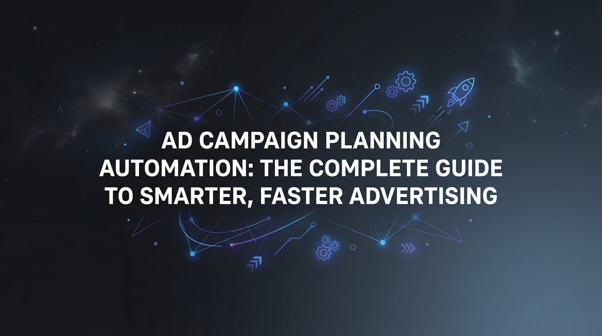 Featured image for: Ad Campaign Planning Automation: The Complete Guide to Smarter, Faster Advertising