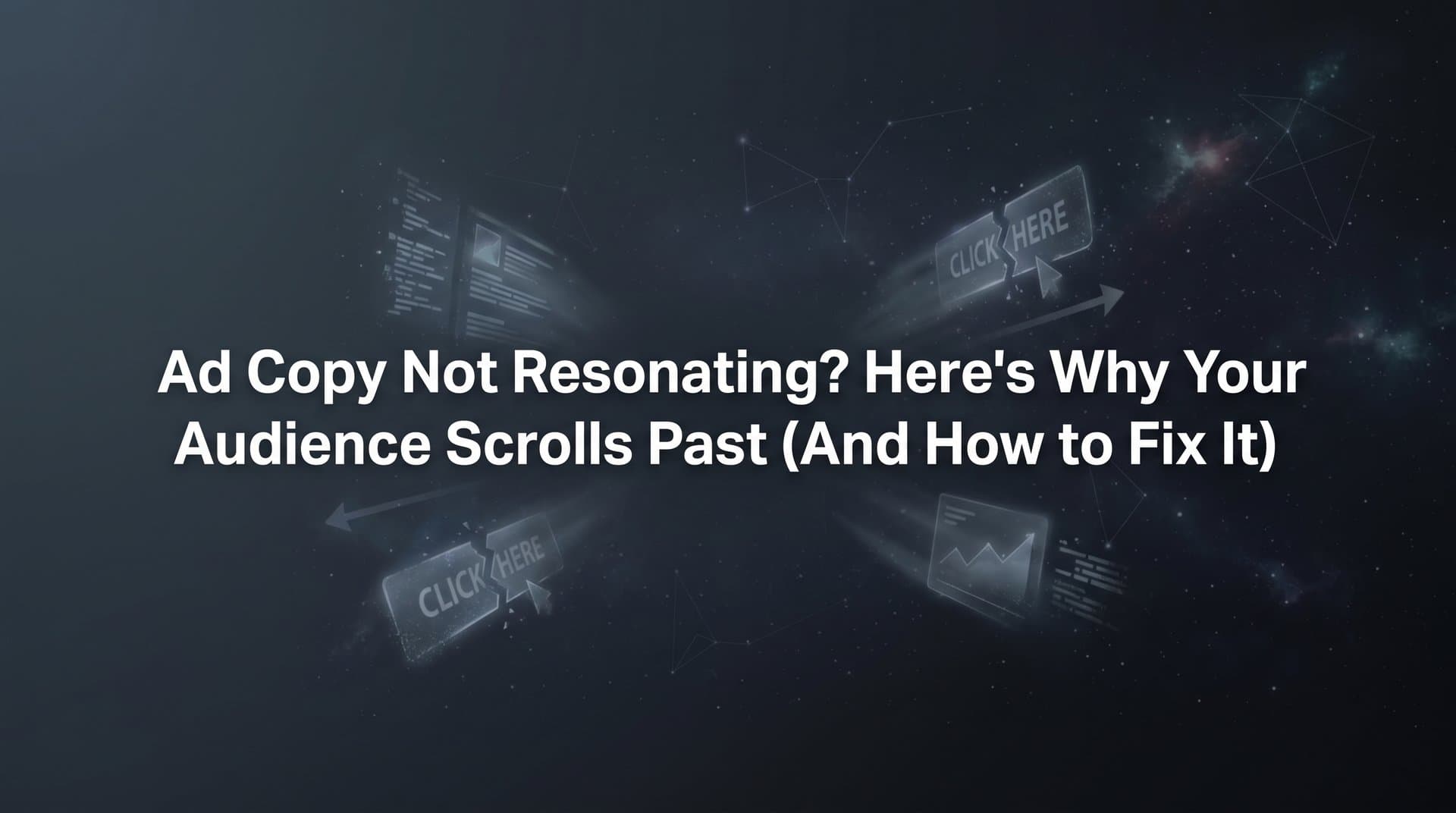Featured image for: Ad Copy Not Resonating? Here's Why Your Audience Scrolls Past (And How to Fix It)