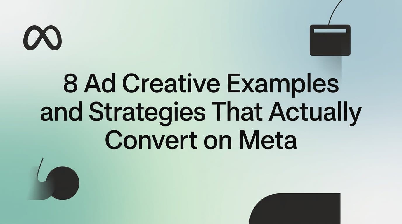 Featured image for: 8 Ad Creative Examples and Strategies That Actually Convert on Meta