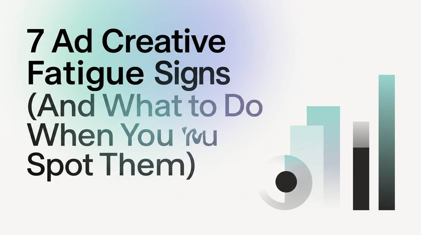 Featured image for 7 Ad Creative Fatigue Signs (And What to Do When You Spot Them)