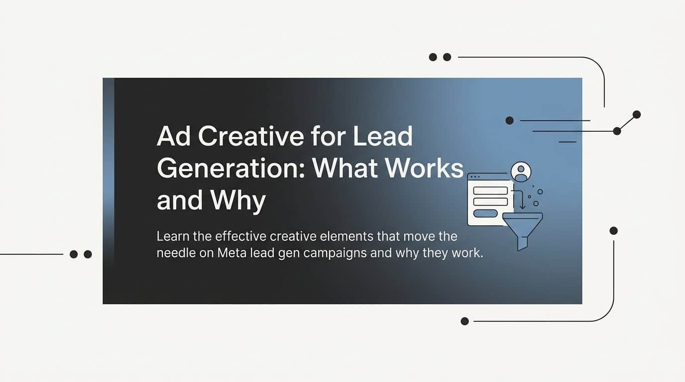 Featured image for Ad Creative for Lead Generation: What Works and Why