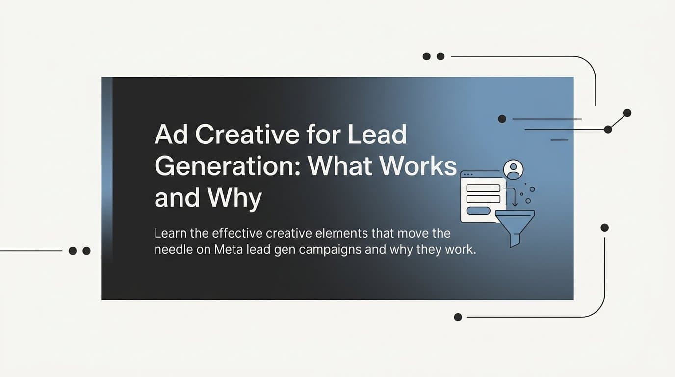 Featured image for: Ad Creative for Lead Generation: What Works and Why