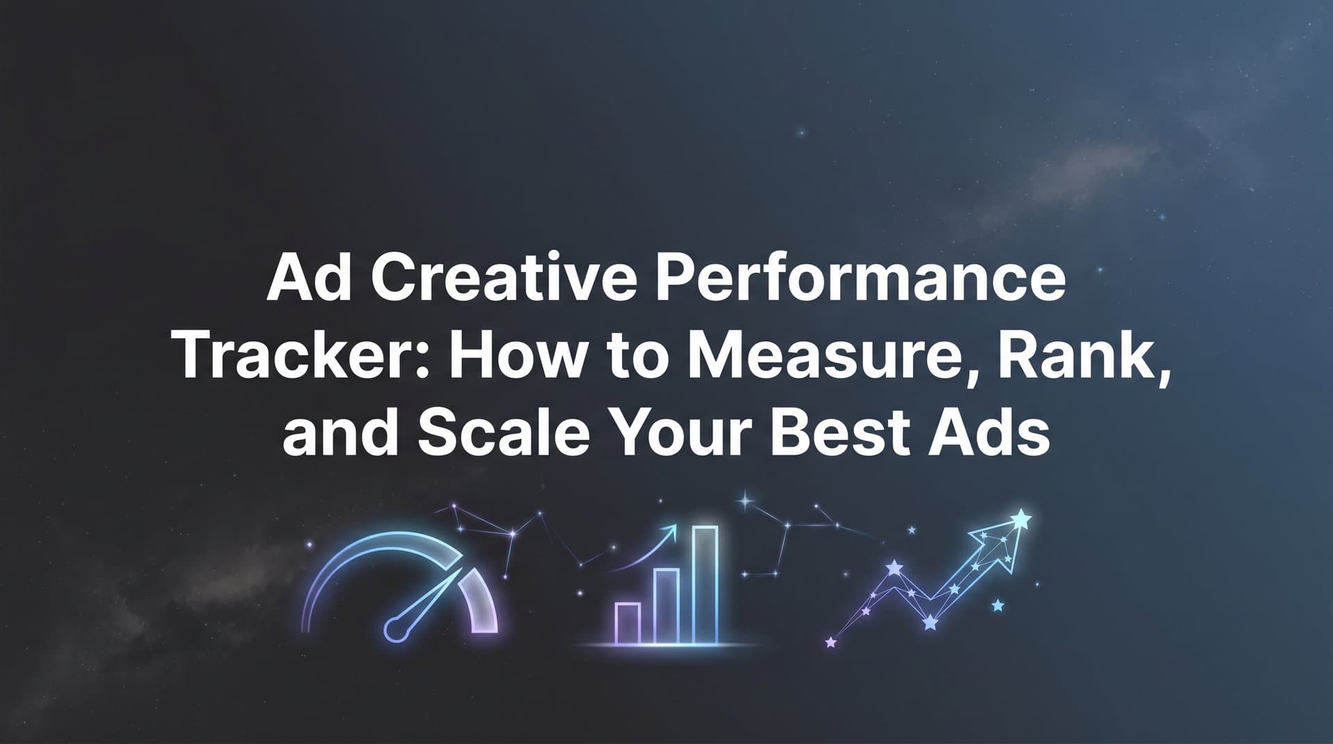 Featured image for: Ad Creative Performance Tracker: How to Measure, Rank, and Scale Your Best Ads