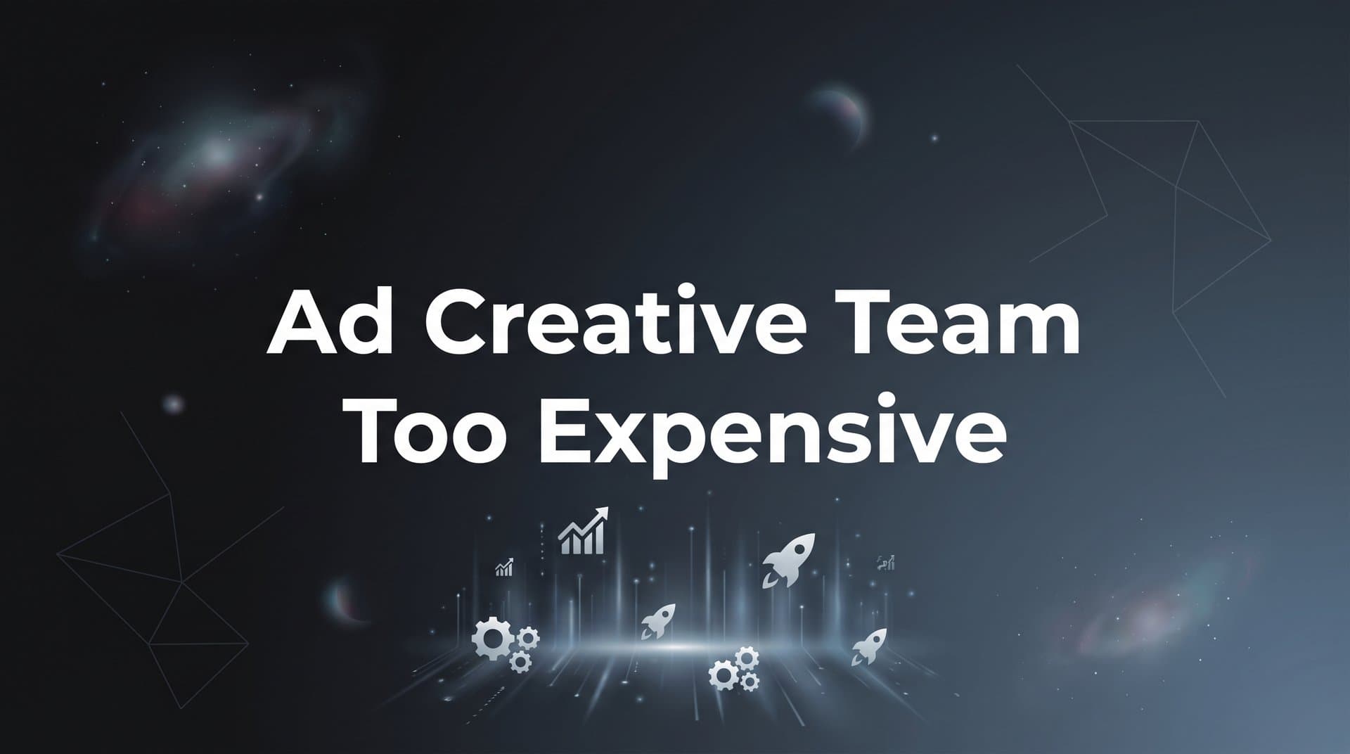 Featured image for: 7 Proven Strategies When Your Ad Creative Team Is Too Expensive