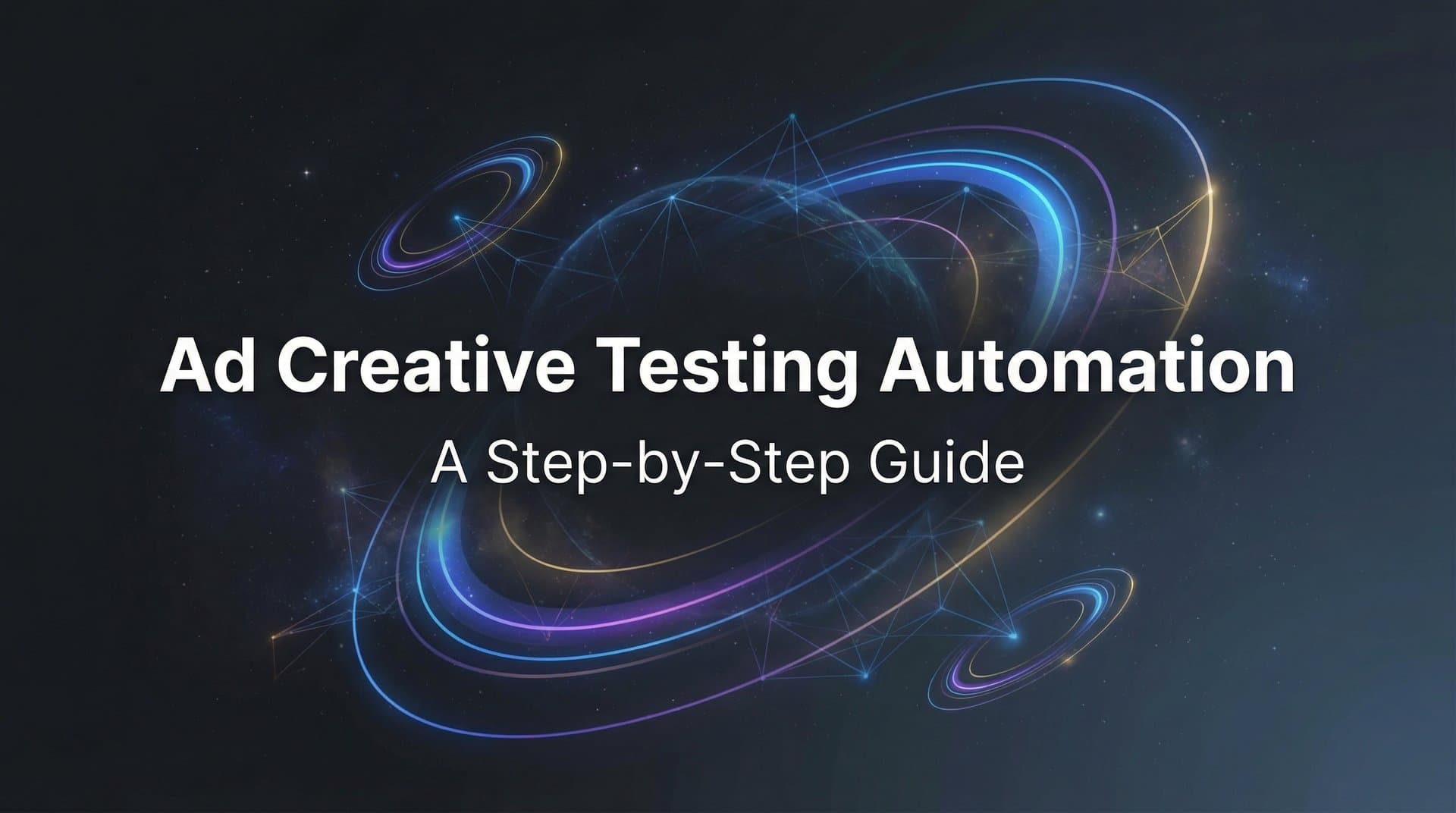 Featured image for: How to Set Up Ad Creative Testing Automation: A Step-by-Step Guide