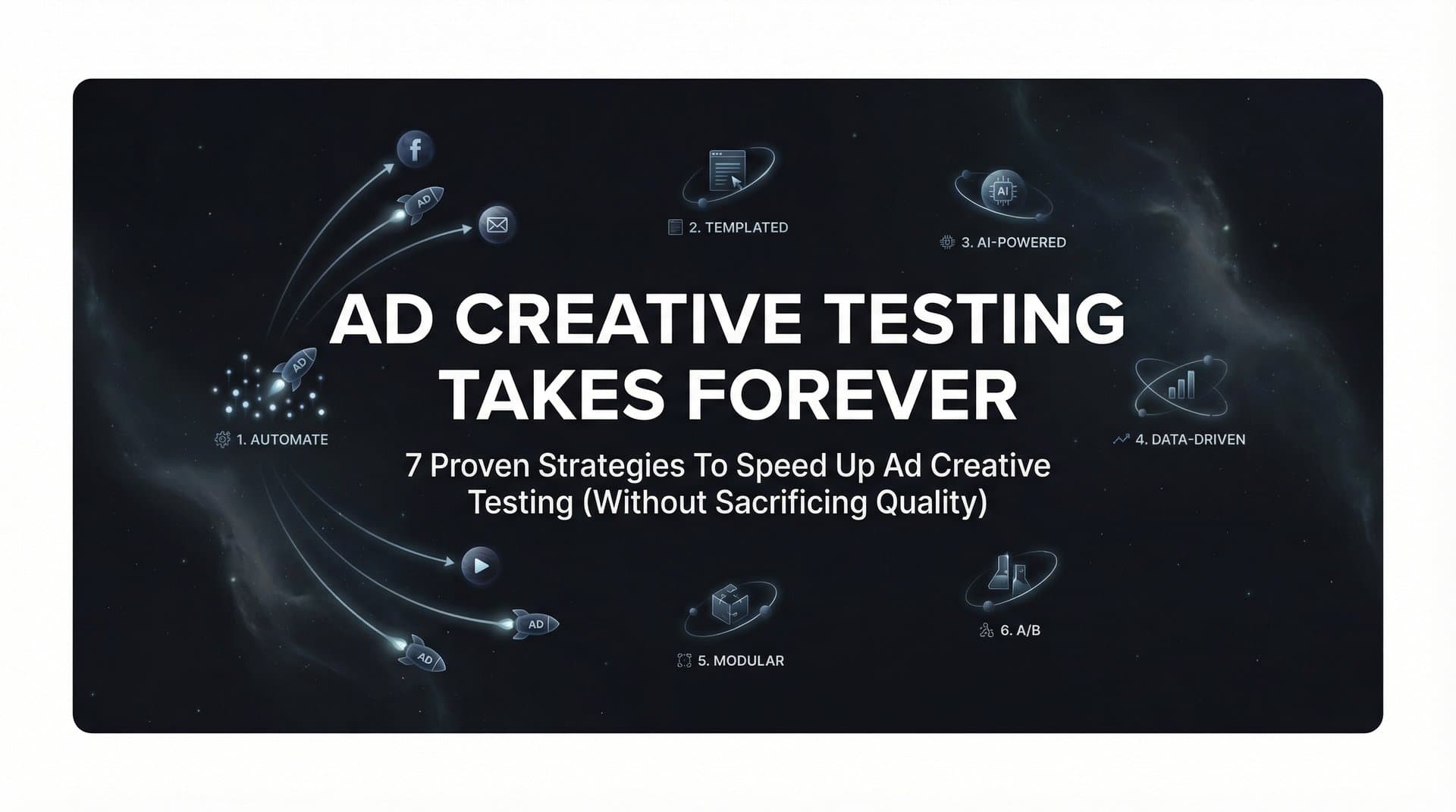 Featured image for: 7 Proven Strategies to Speed Up Ad Creative Testing (Without Sacrificing Quality)