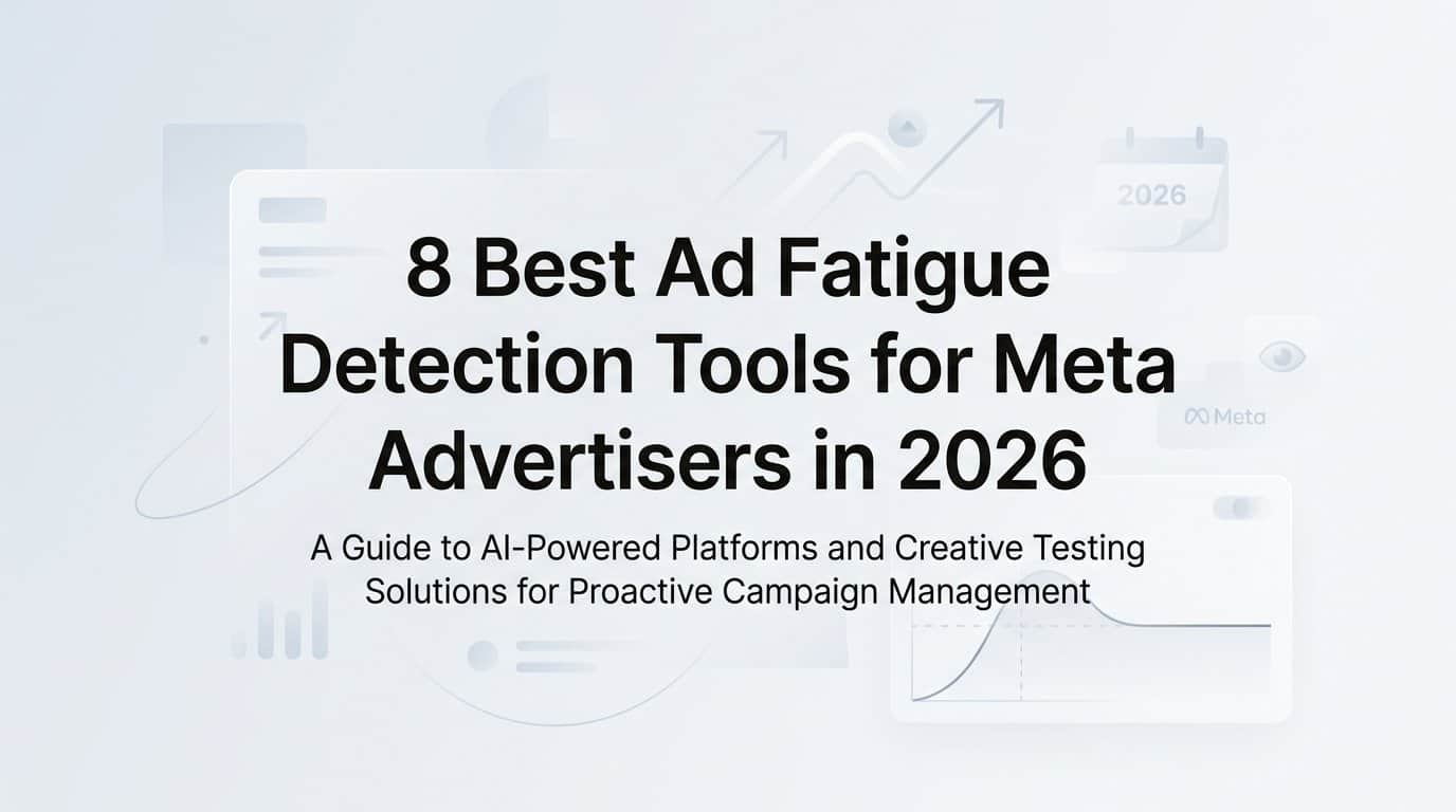 Featured image for 8 Best Ad Fatigue Detection Tools for Meta Advertisers in 2026