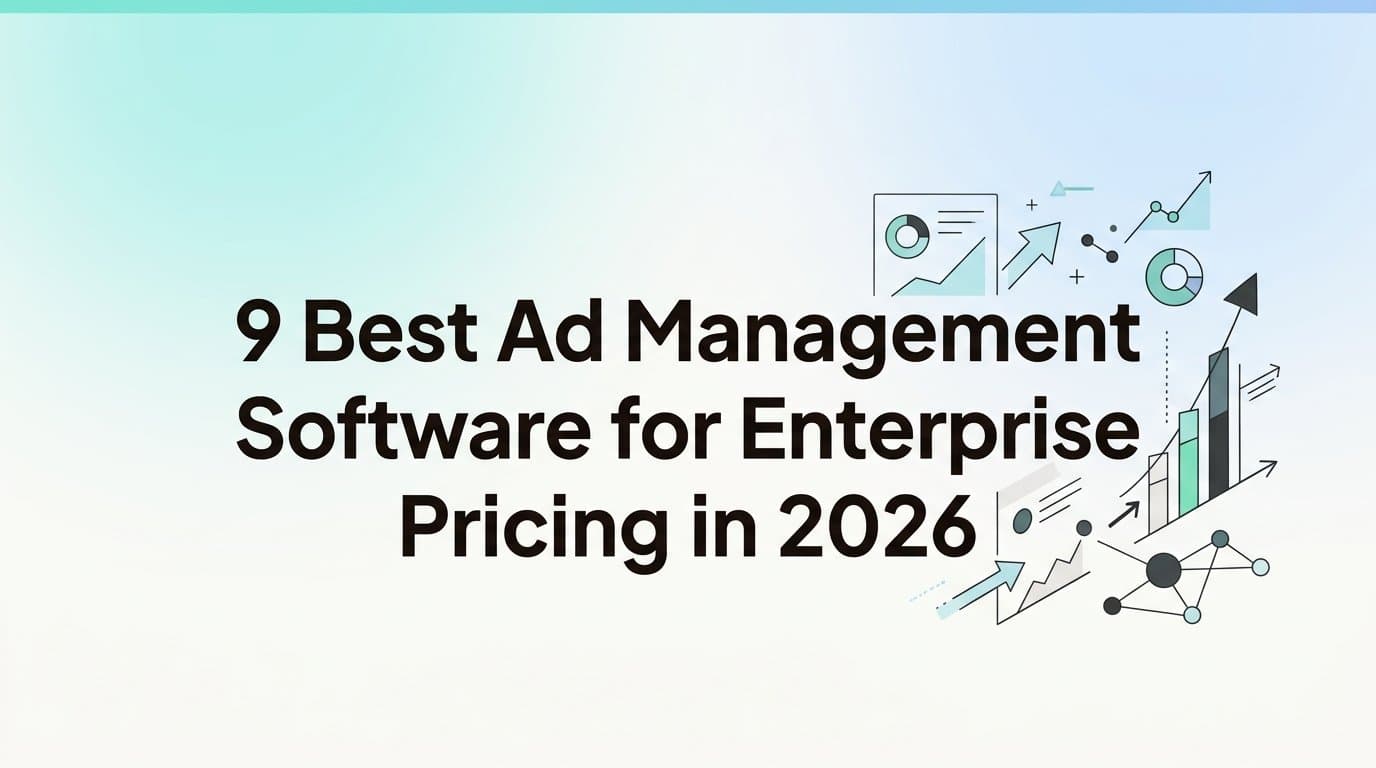 Featured image for: 9 Best Ad Management Software for Enterprise Pricing in 2026