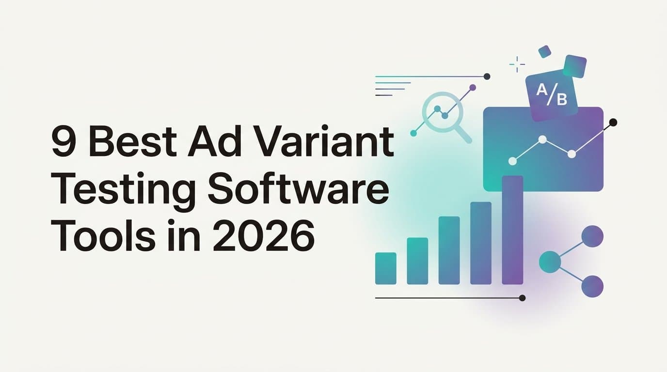 Featured image for: 9 Best Ad Variant Testing Software Tools in 2026