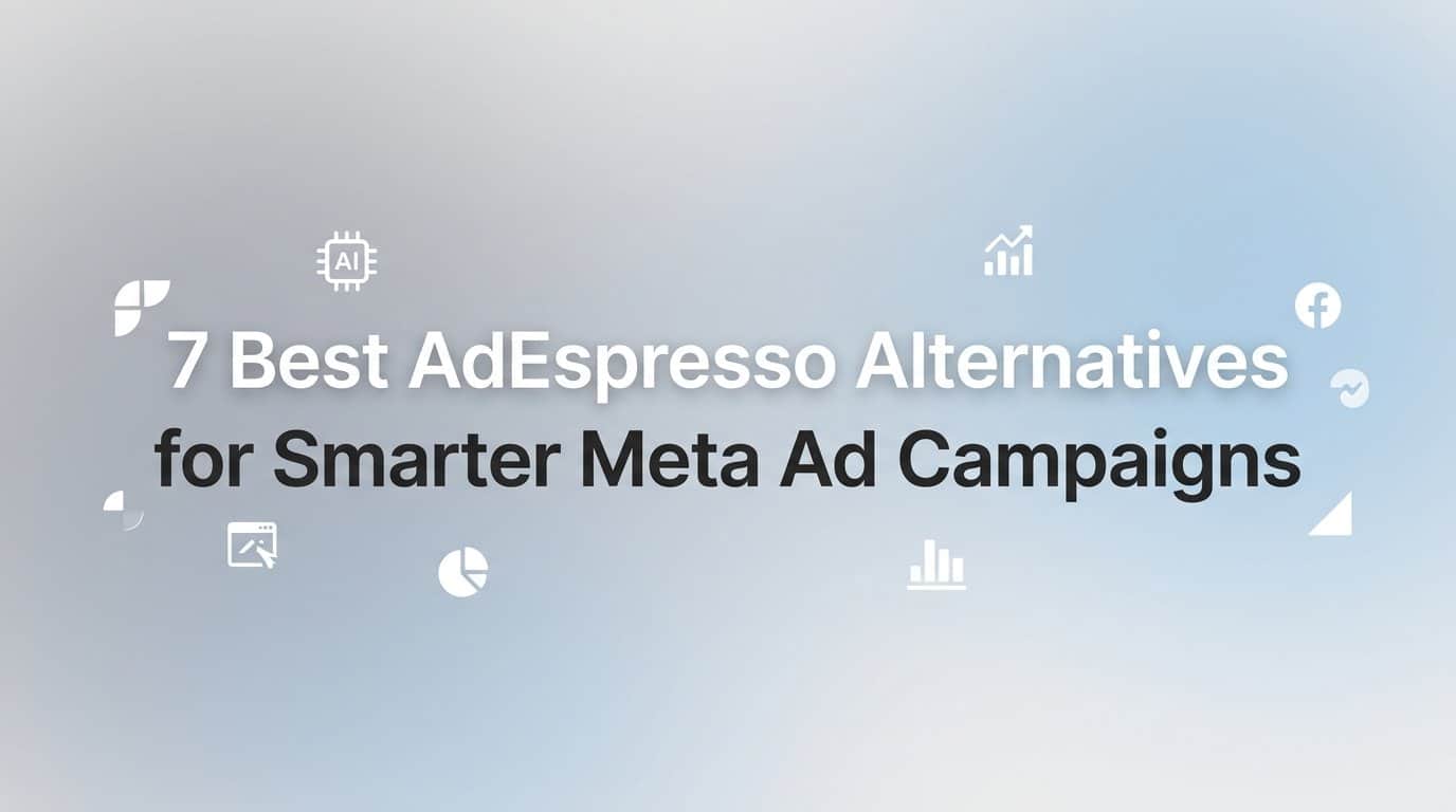 Featured image for 7 Best AdEspresso Alternatives for Smarter Meta Ad Campaigns