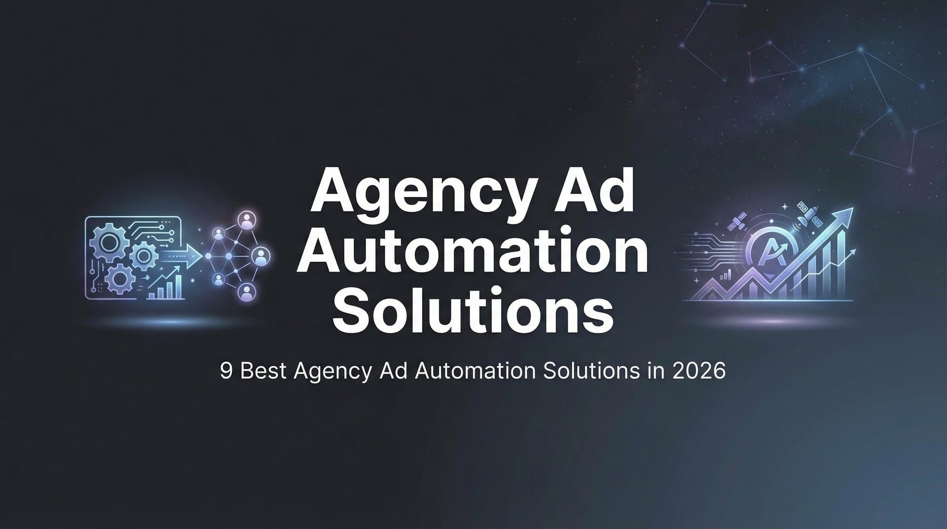 Featured image for: 9 Best Agency Ad Automation Solutions in 2026