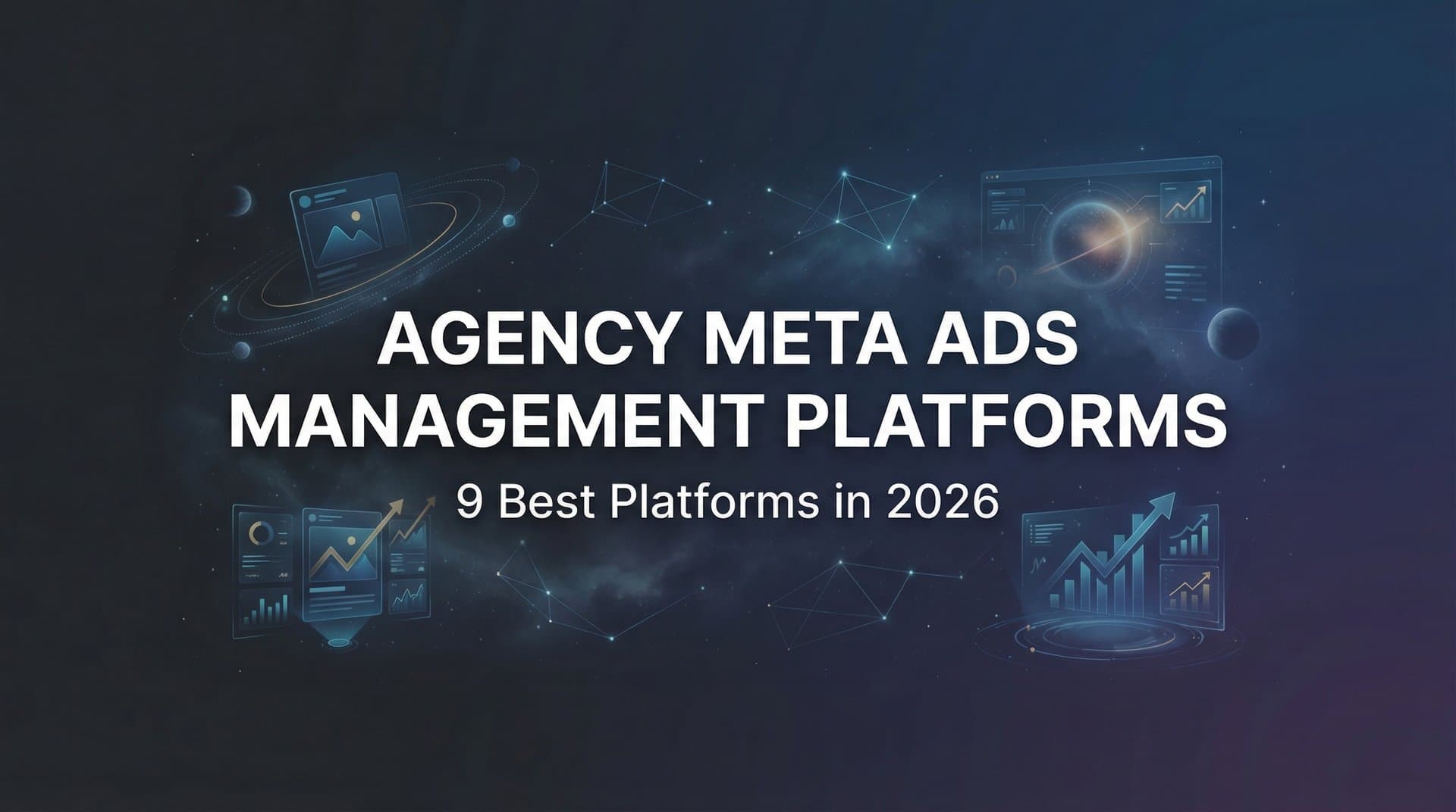 Featured image for: 9 Best Agency Meta Ads Management Platforms in 2026