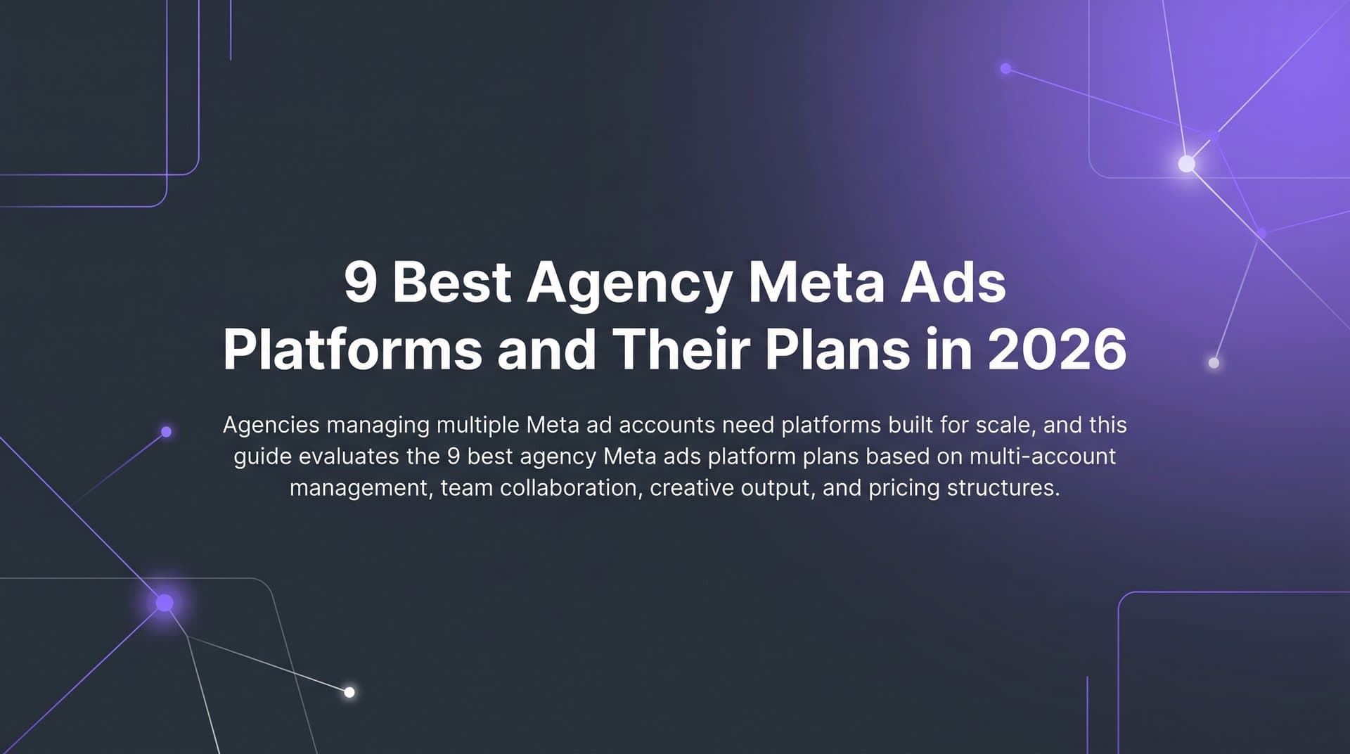 Featured image for: 9 Best Agency Meta Ads Platforms and Their Plans in 2026