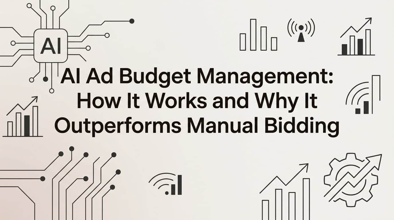 Featured image for AI Ad Budget Management: How It Works and Why It Outperforms Manual Bidding