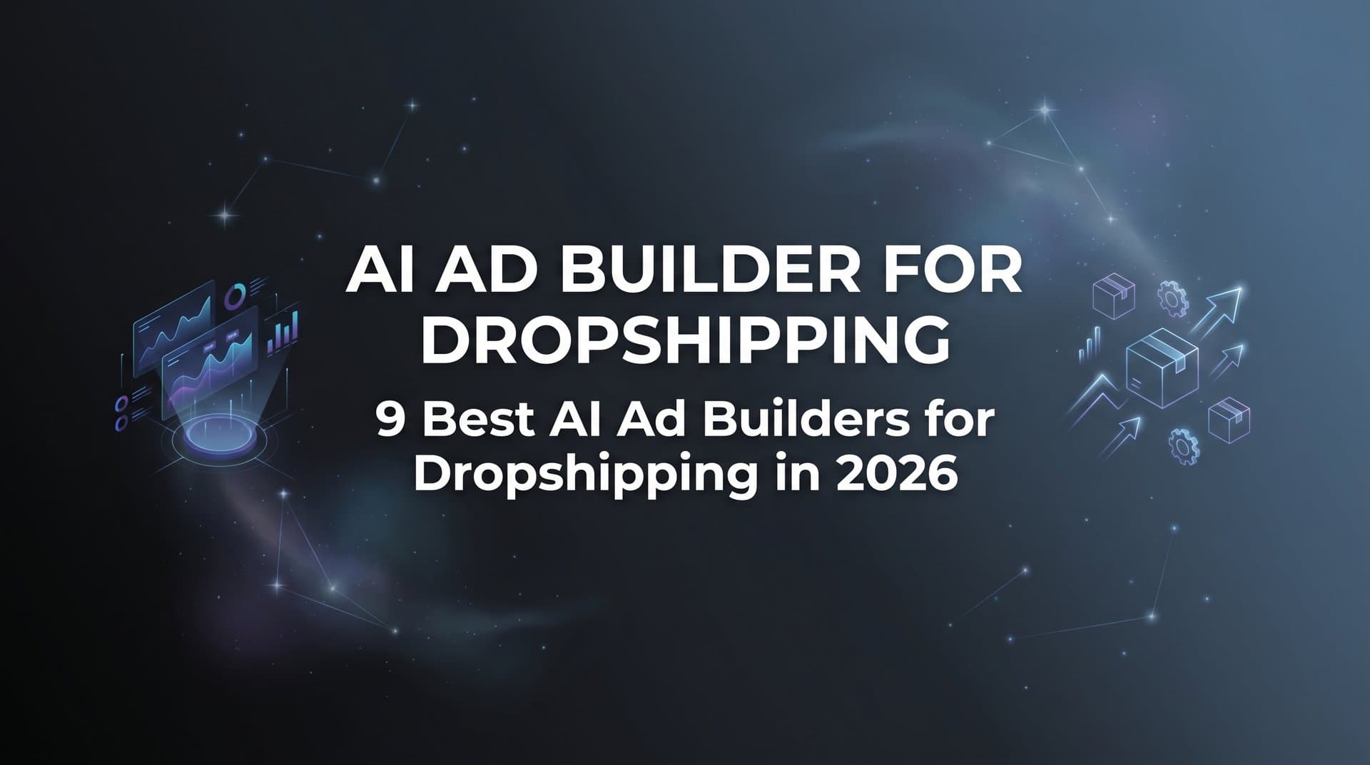 Featured image for: 9 Best AI Ad Builders for Dropshipping in 2026