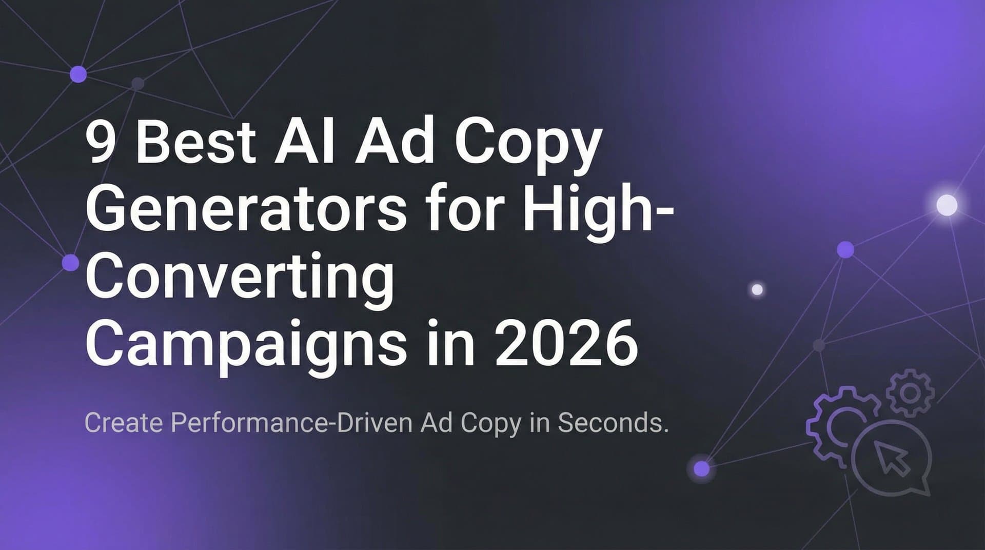 Featured image for: 9 Best AI Ad Copy Generators for High-Converting Campaigns in 2026