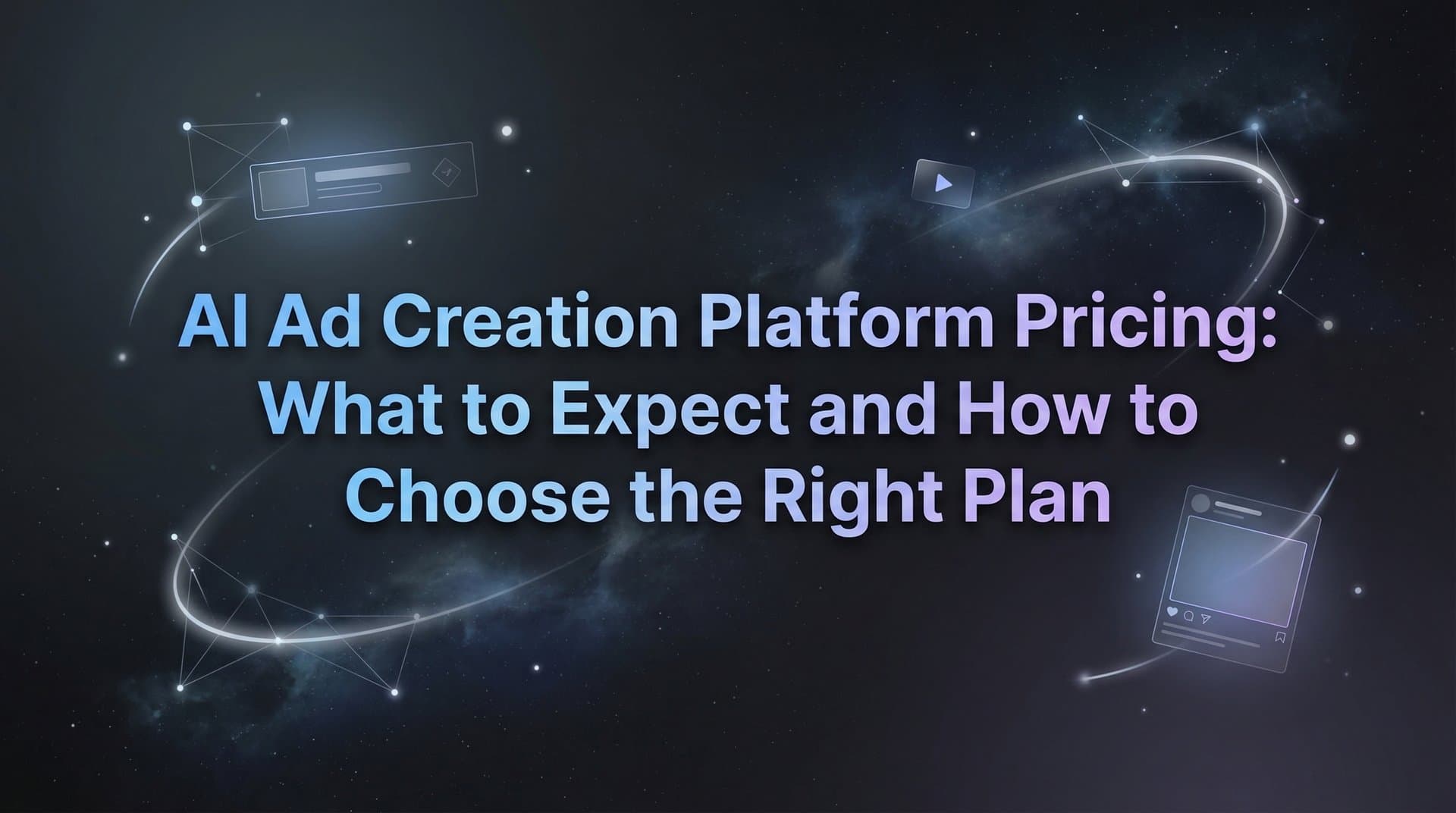 Featured image for: AI Ad Creation Platform Pricing: What to Expect and How to Choose the Right Plan