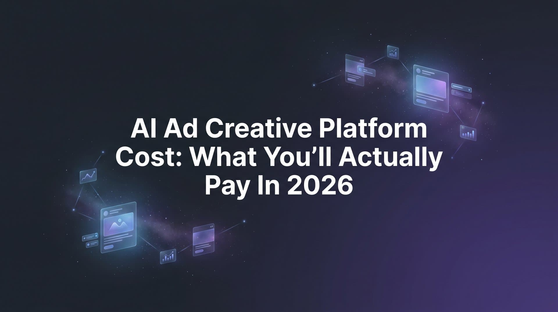 Featured image for: AI Ad Creative Platform Cost: What You'll Actually Pay in 2026