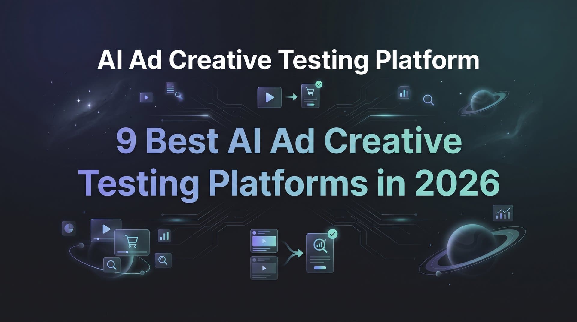 Featured image for: 9 Best AI Ad Creative Testing Platforms in 2026