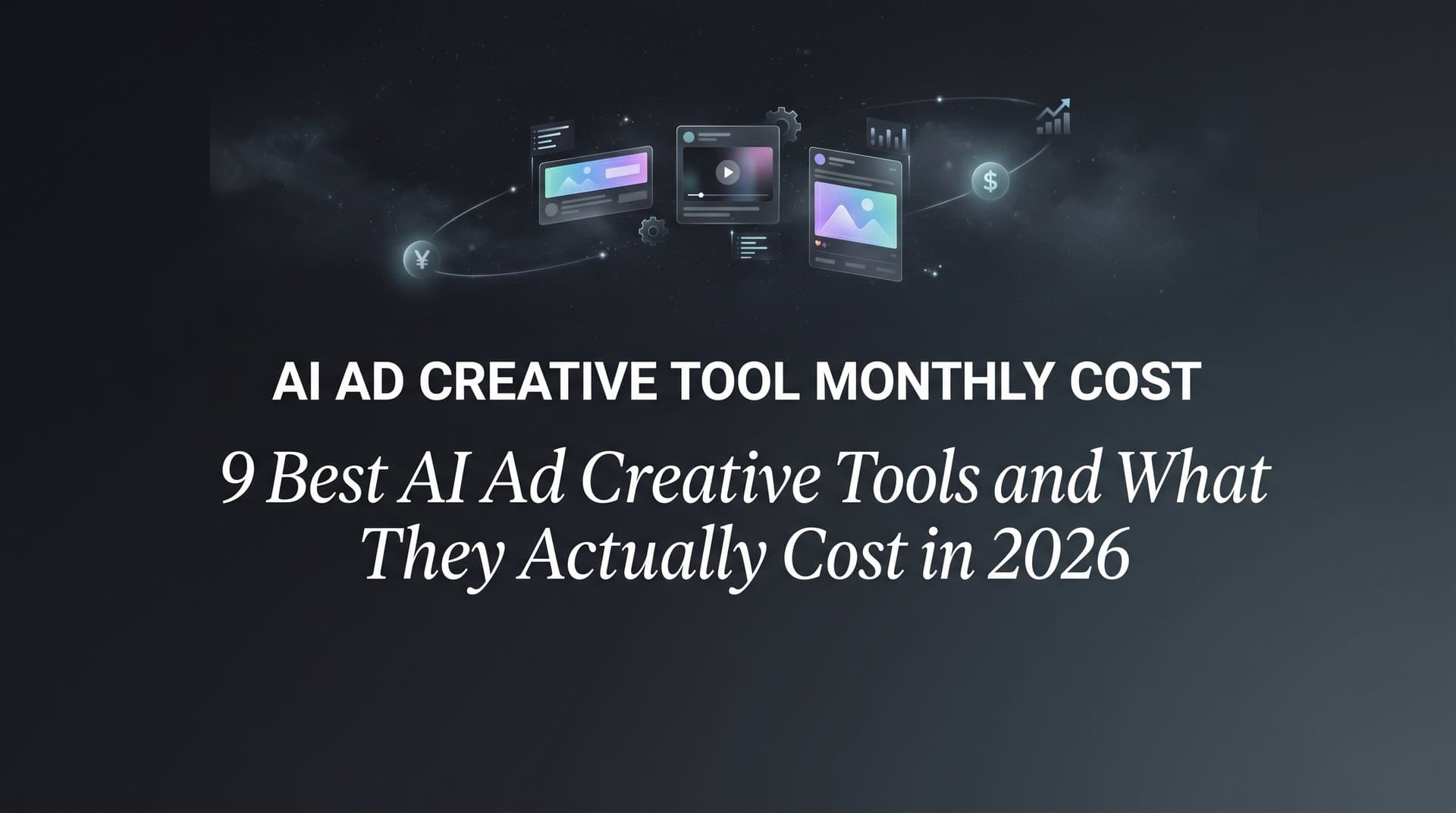 Featured image for: 9 Best AI Ad Creative Tools and What They Actually Cost in 2026