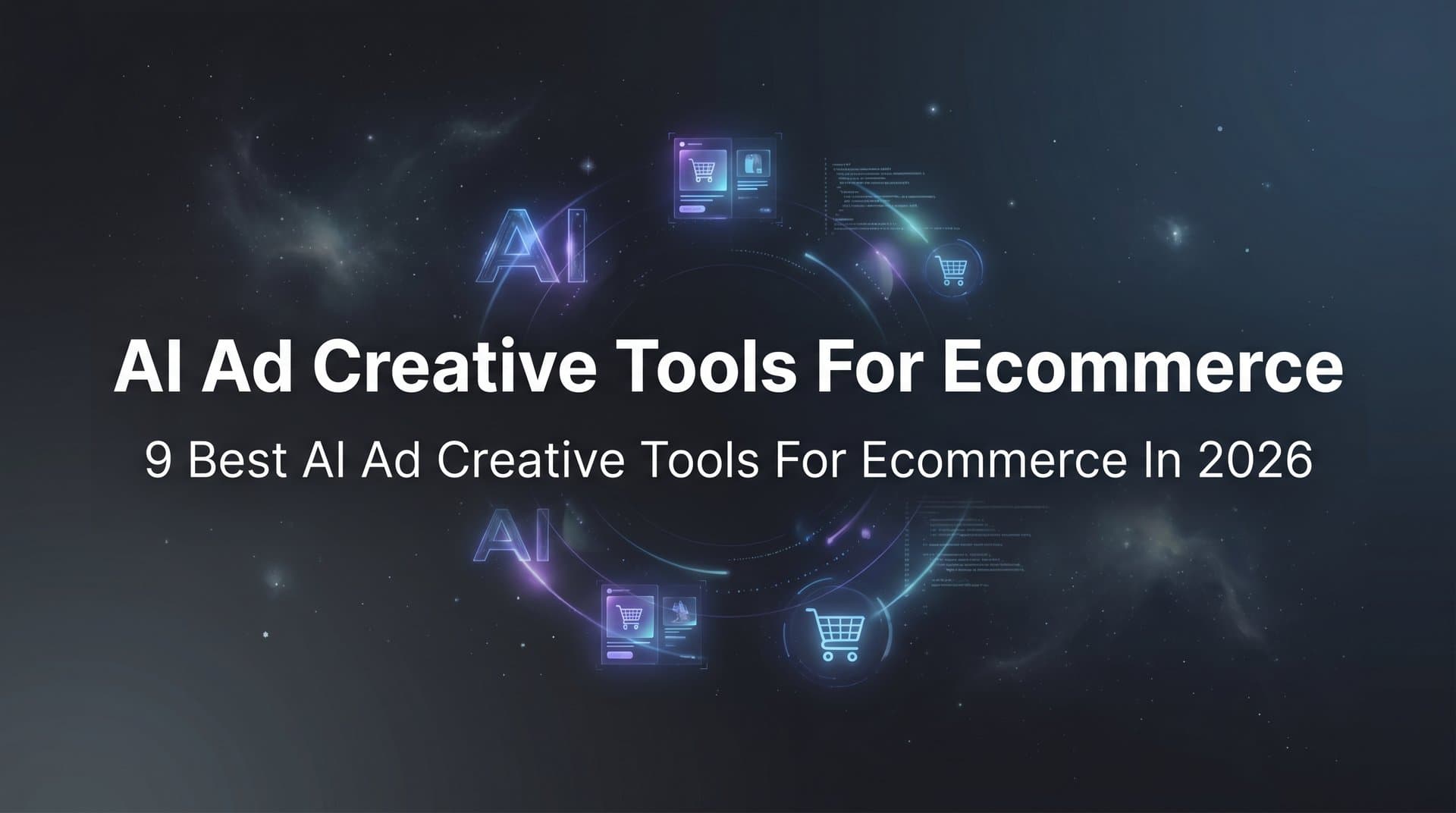 Featured image for: 9 Best AI Ad Creative Tools for Ecommerce in 2026