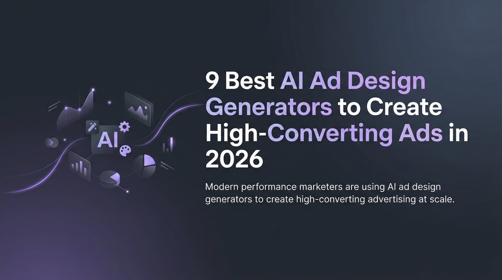 Featured image for: 9 Best AI Ad Design Generators to Create High-Converting Ads in 2026