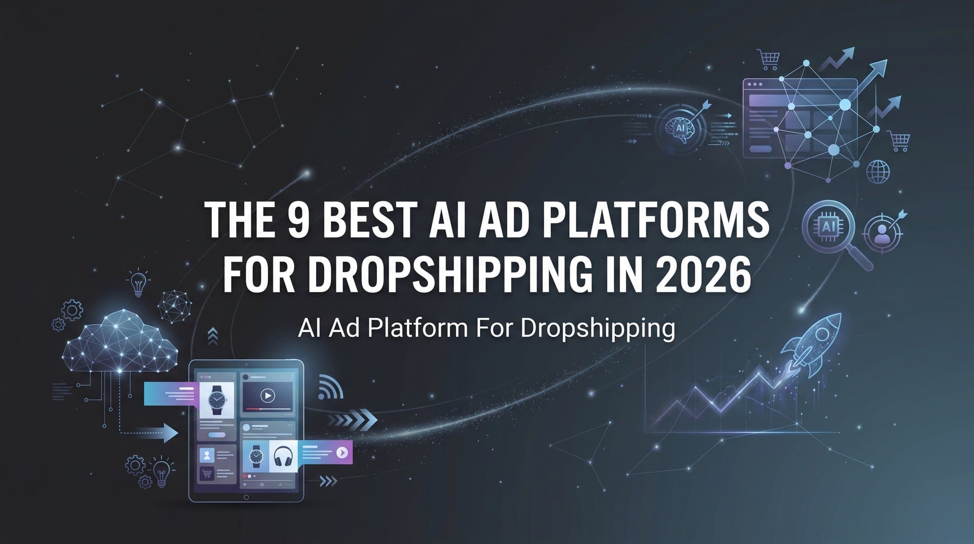 Featured image for: 9 Best AI Ad Platforms for Dropshipping in 2026