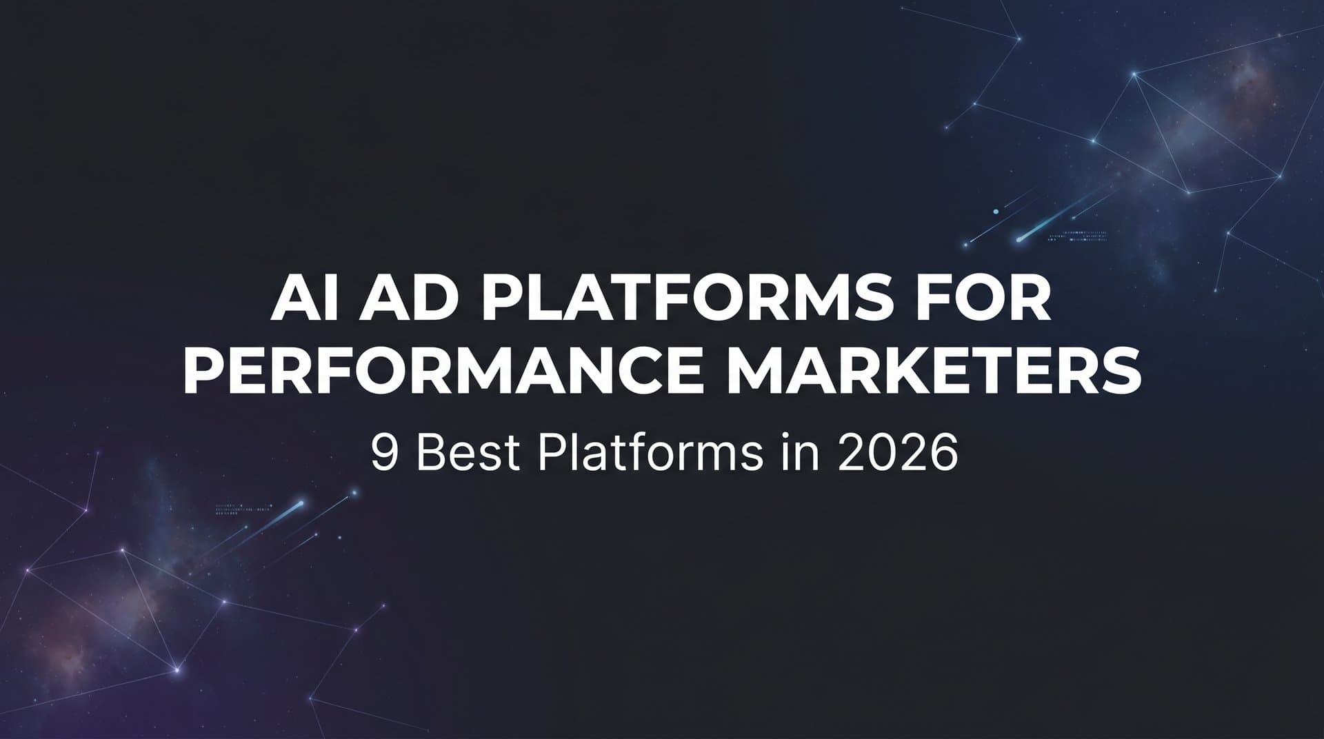Featured image for: 9 Best AI Ad Platforms for Performance Marketers in 2026