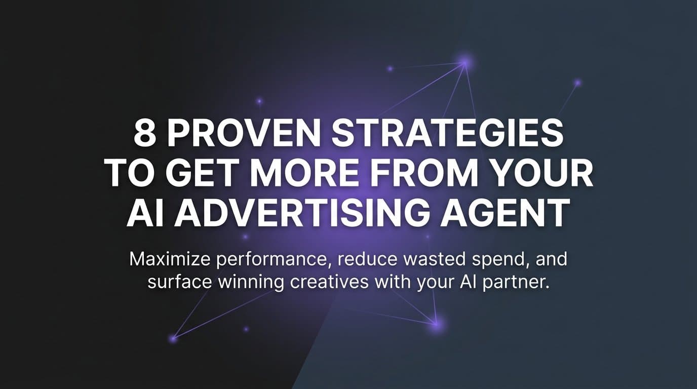 Featured image for: 8 Proven Strategies to Get More From Your AI Advertising Agent