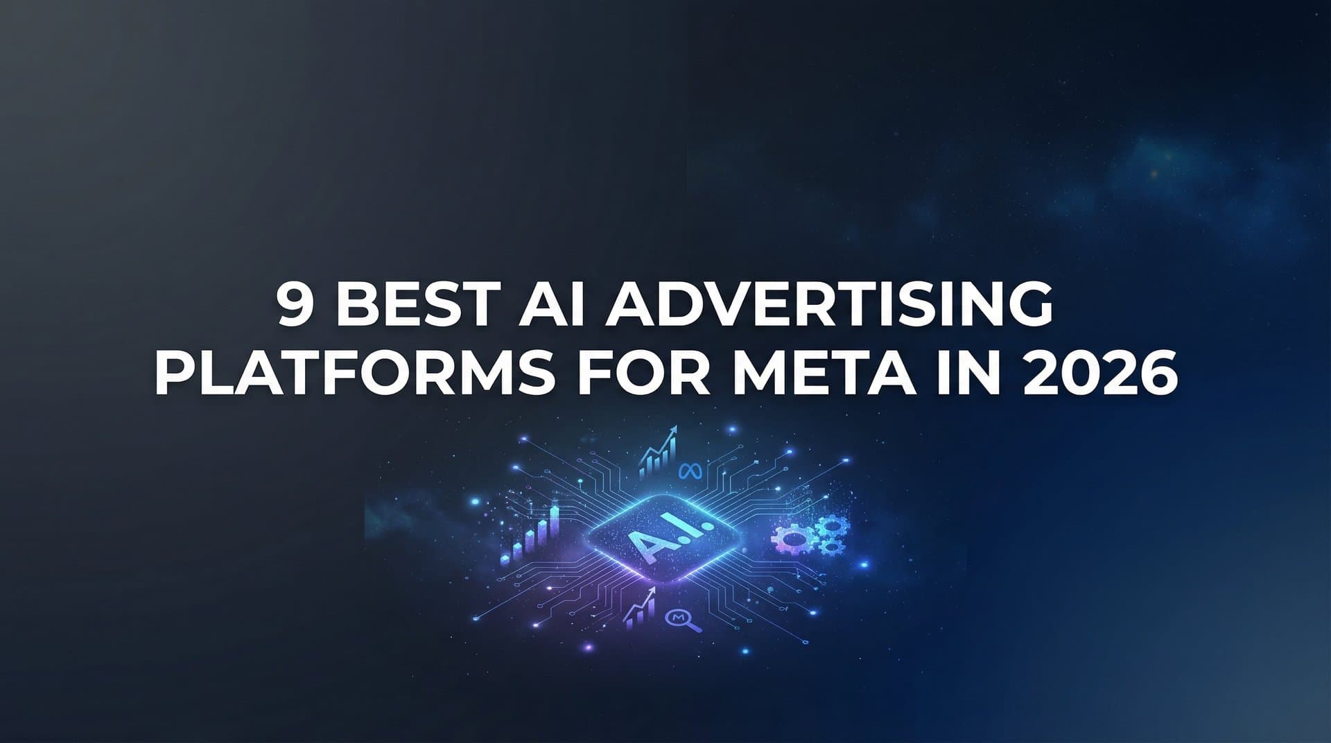 Featured image for: 9 Best AI Advertising Platforms for Meta in 2026