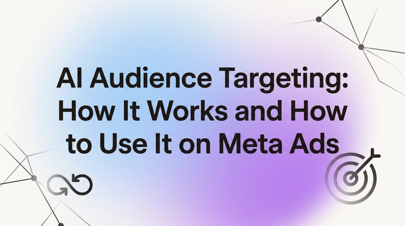 Featured image for: AI Audience Targeting: How It Works and How to Use It on Meta Ads