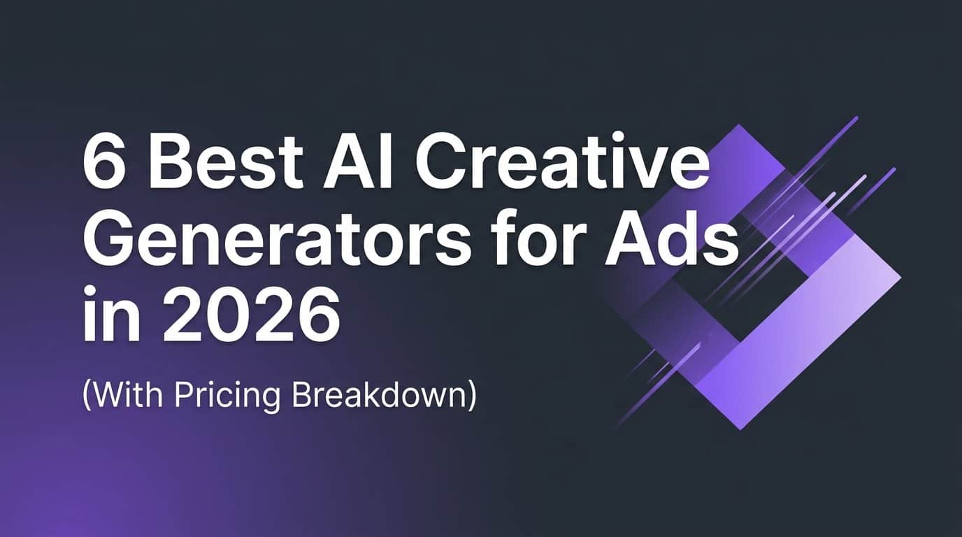 6 Best AI Creative Generators for Ads in 2026 (With Pricing Breakdown)