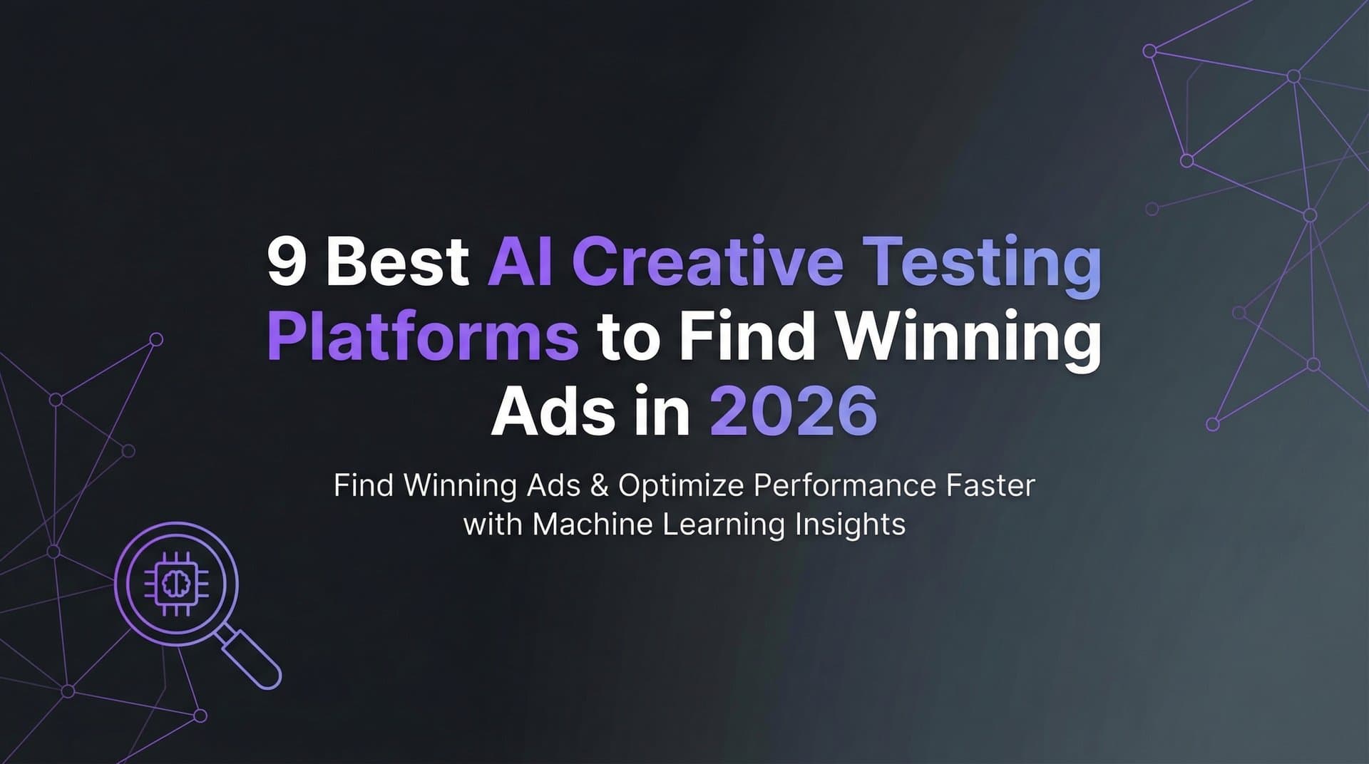 Featured image for: 9 Best AI Creative Testing Platforms to Find Winning Ads in 2026