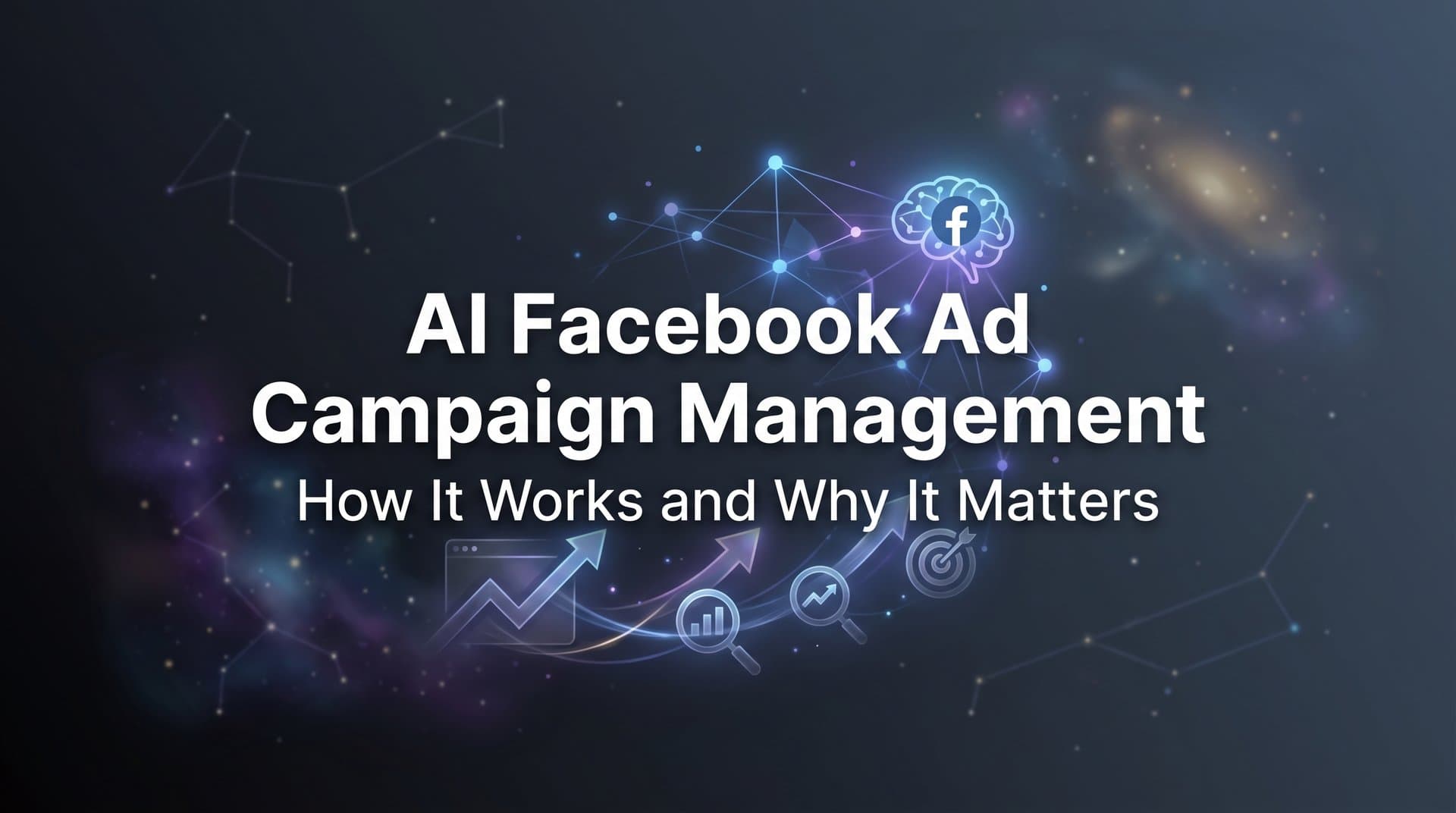 Featured image for: AI Facebook Ad Campaign Management: How It Works and Why It Matters