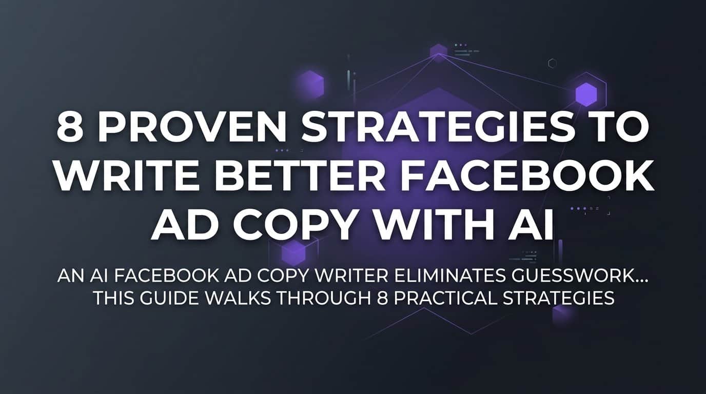 Featured image for 8 Proven Strategies to Write Better Facebook Ad Copy with AI