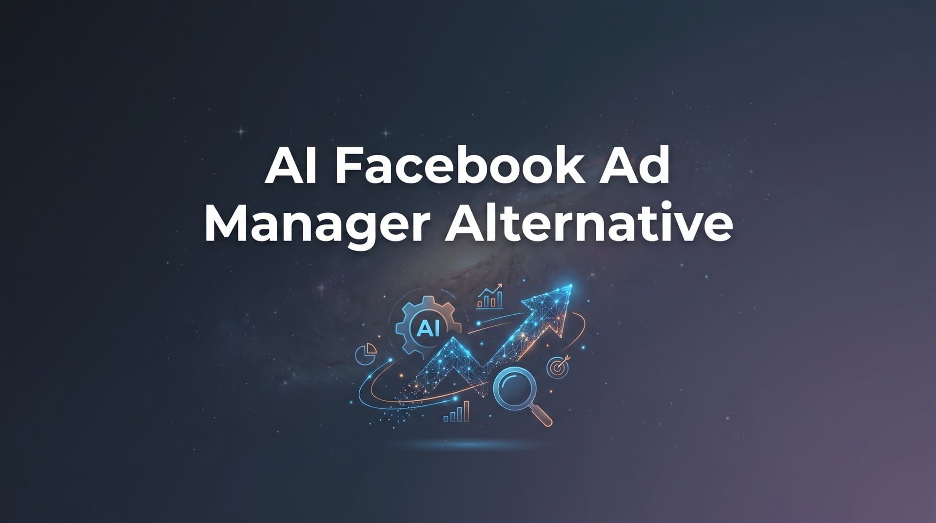 Featured image for: 7 Proven Strategies to Find the Right AI Facebook Ad Manager Alternative