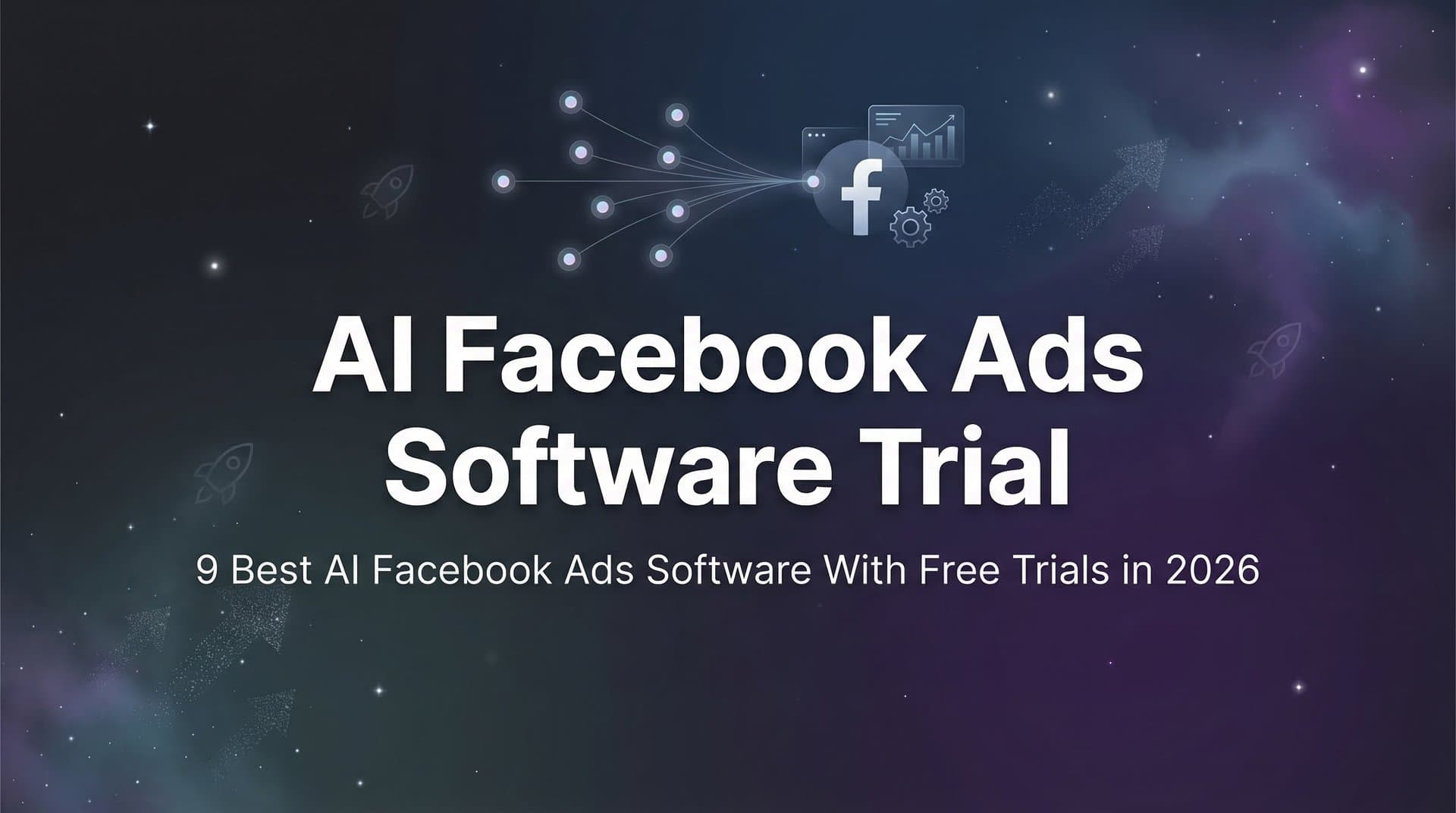 Featured image for: 9 Best AI Facebook Ads Software With Free Trials in 2026