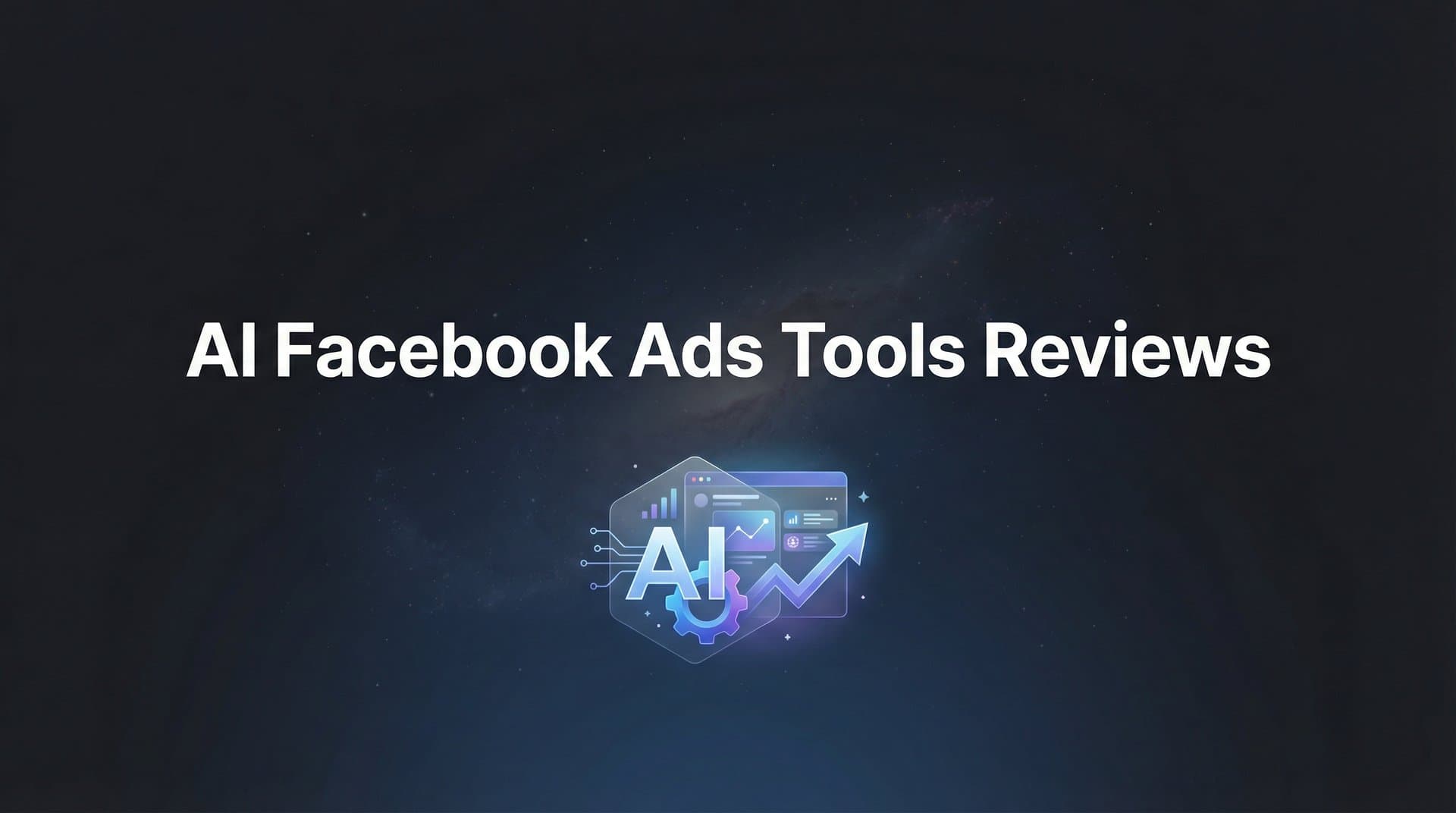 Featured image for: 9 Best AI Facebook Ads Tools Reviewed for 2026
