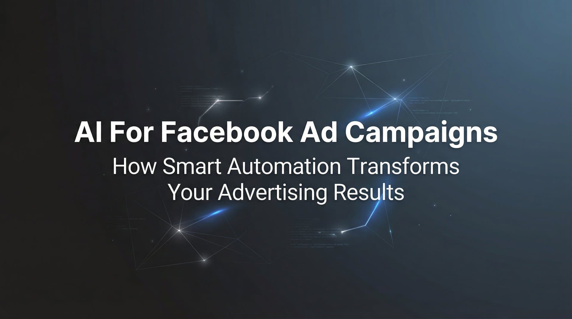 Featured image for: AI for Facebook Ad Campaigns: How Smart Automation Transforms Your Advertising Results