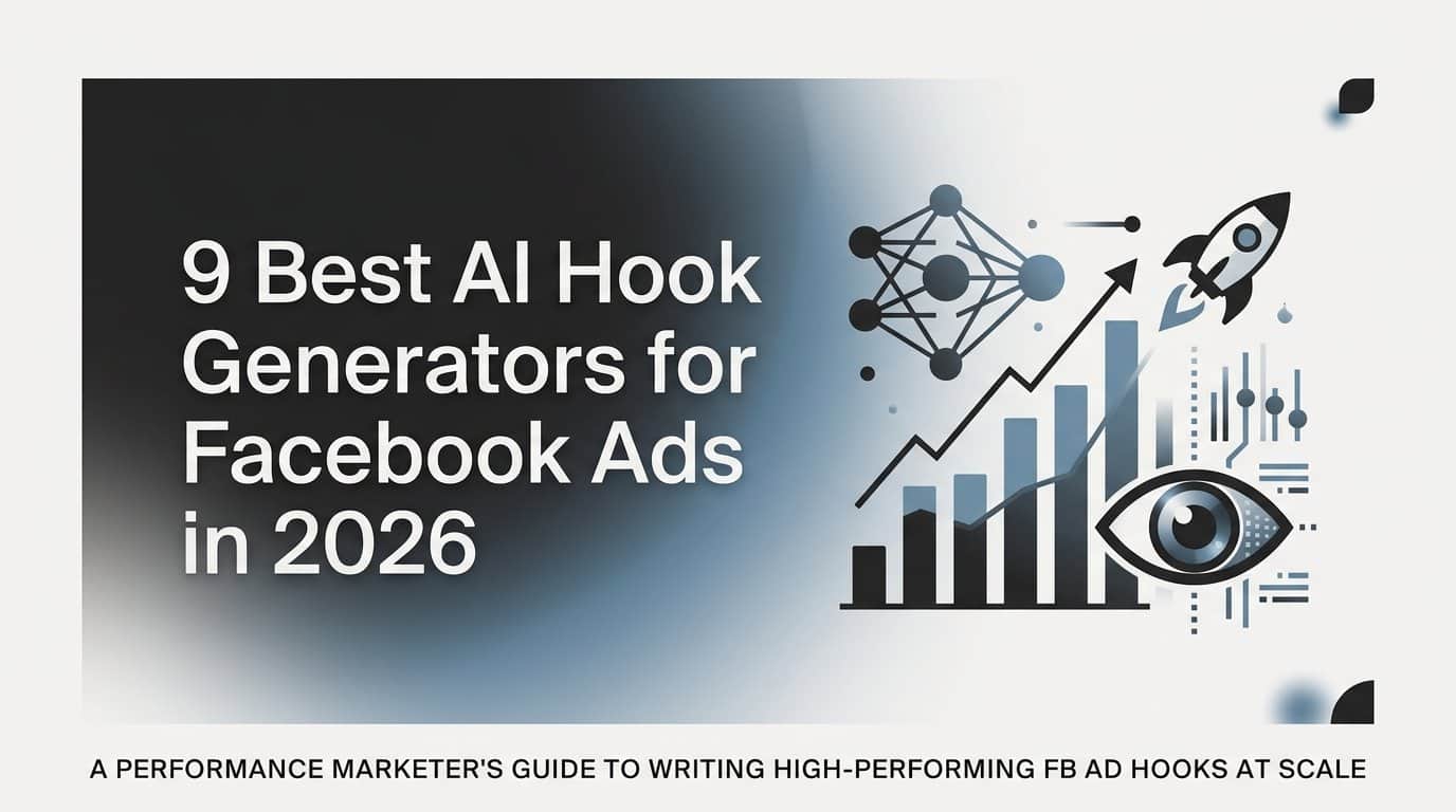 9 Best AI Hook Generators for Facebook Ads in 2026