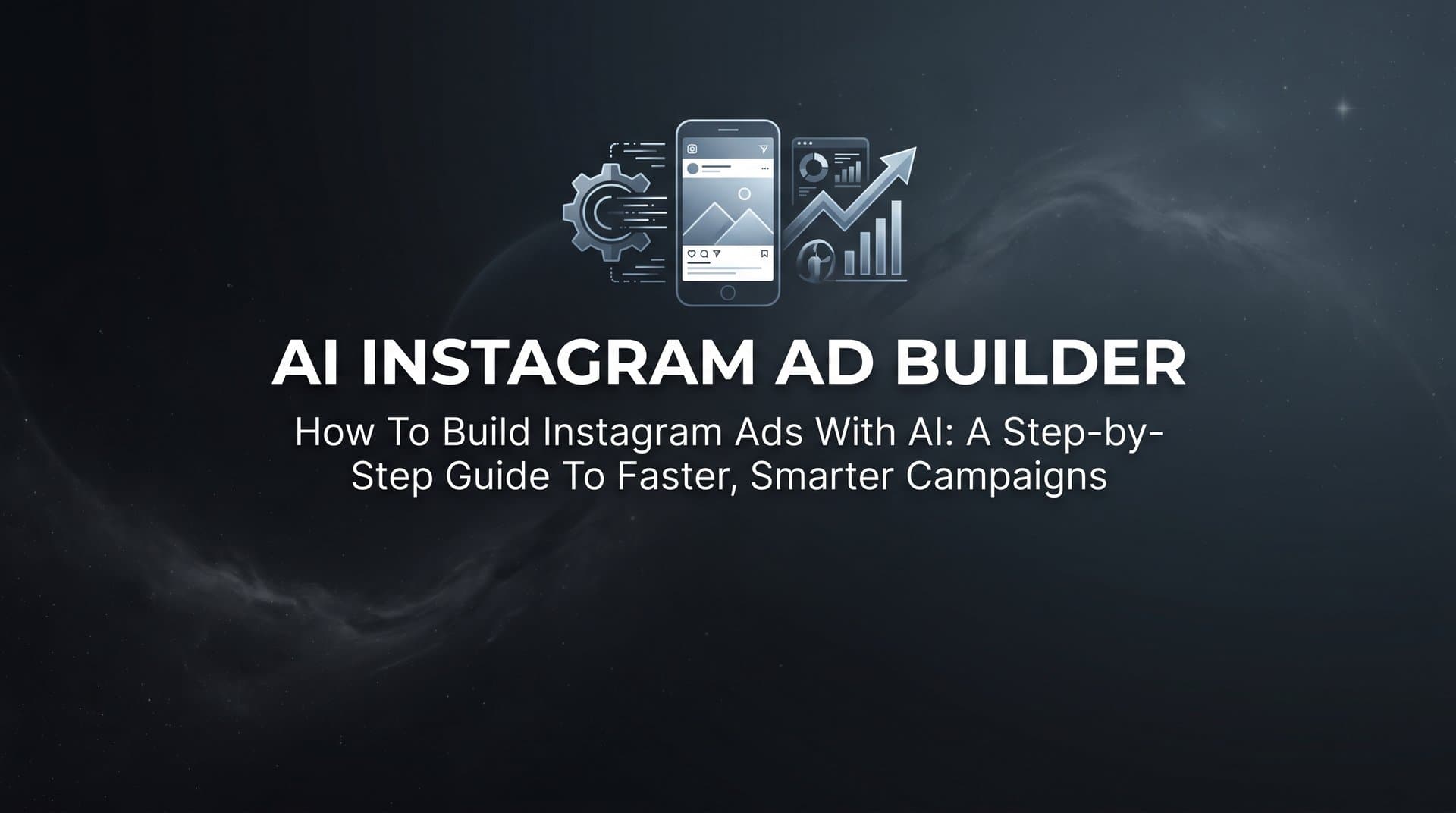 Featured image for: How to Build Instagram Ads with AI: A Step-by-Step Guide to Faster, Smarter Campaigns