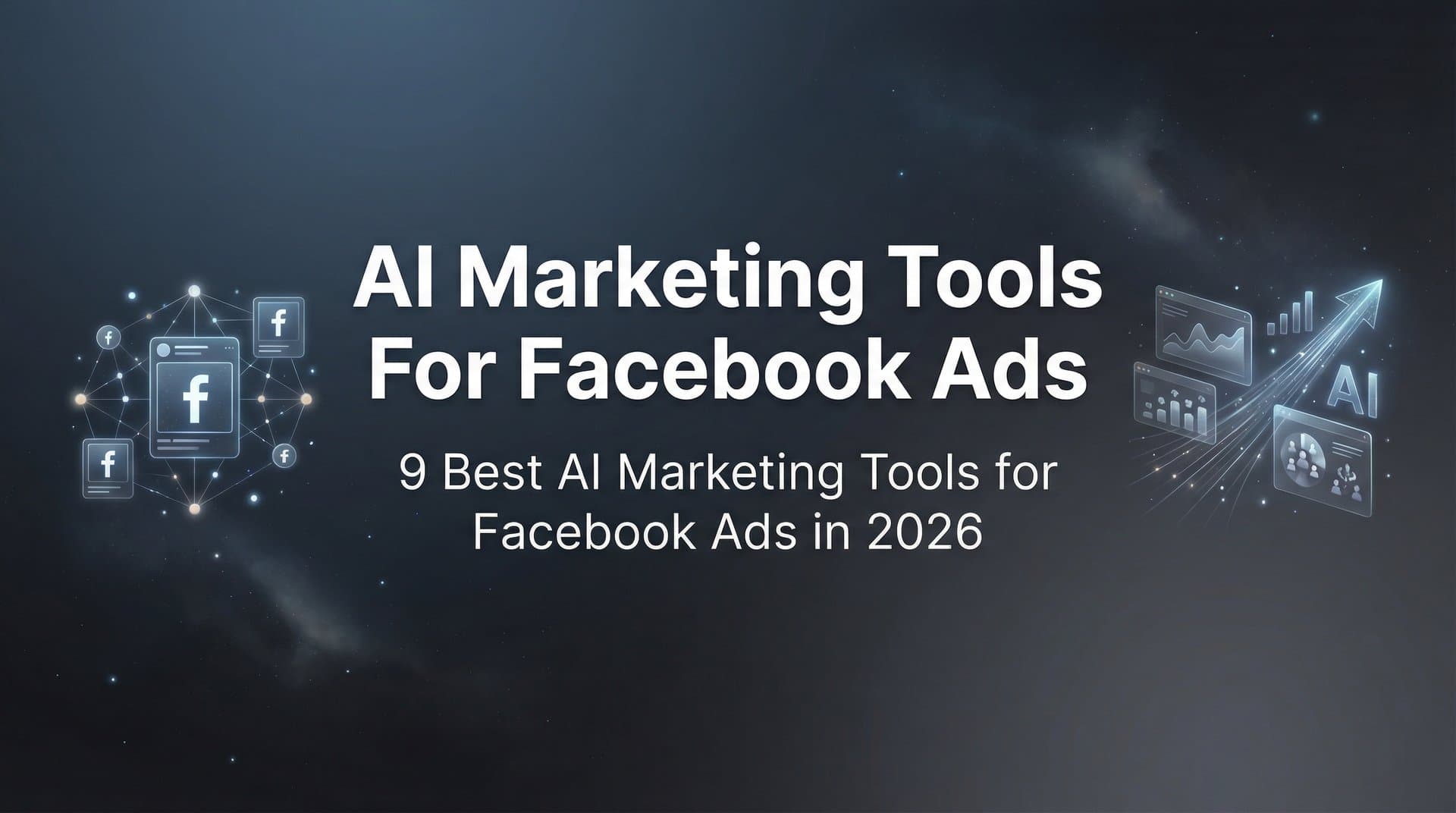 Featured image for: 9 Best AI Marketing Tools for Facebook Ads in 2026