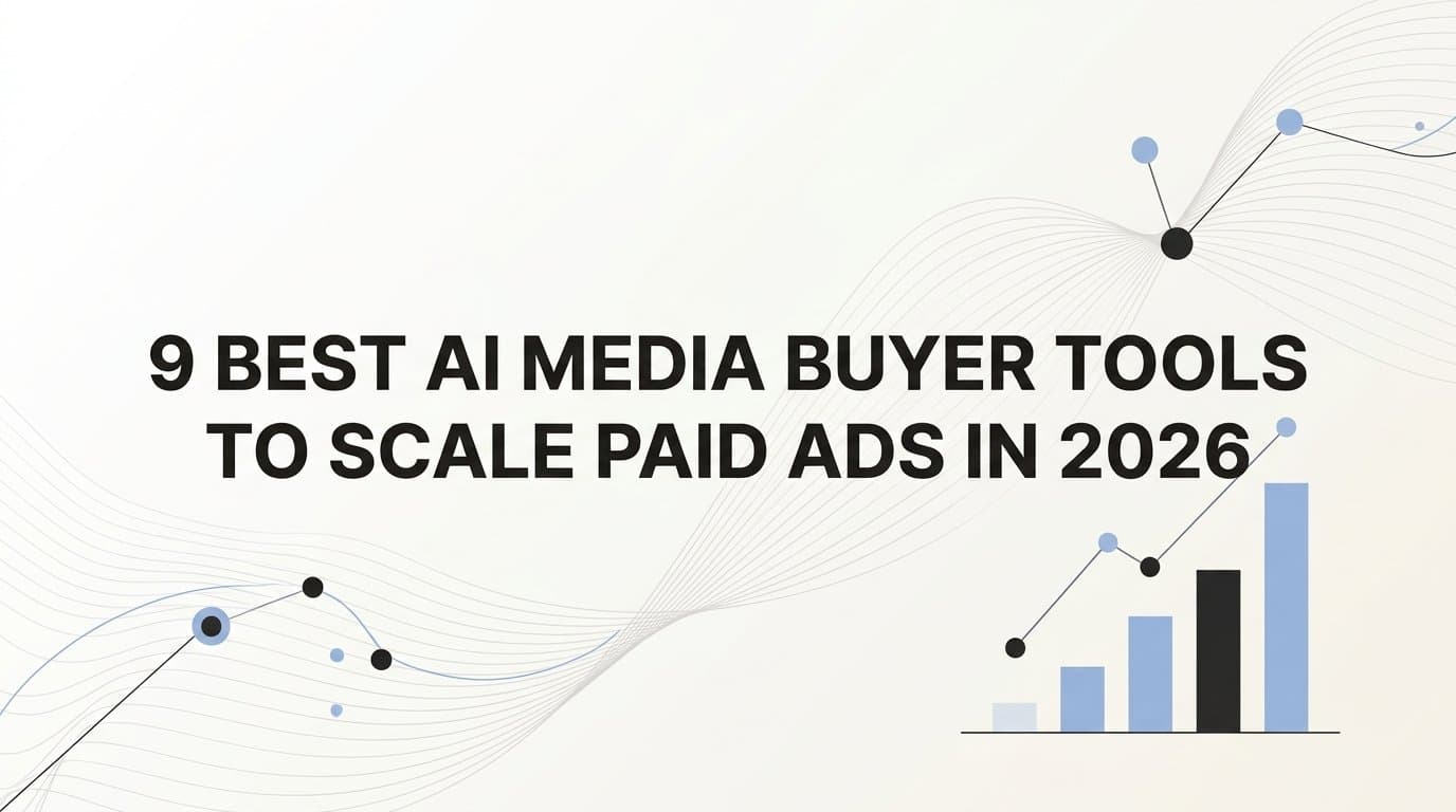 Featured image for: 9 Best AI Media Buyer Tools to Scale Paid Ads in 2026