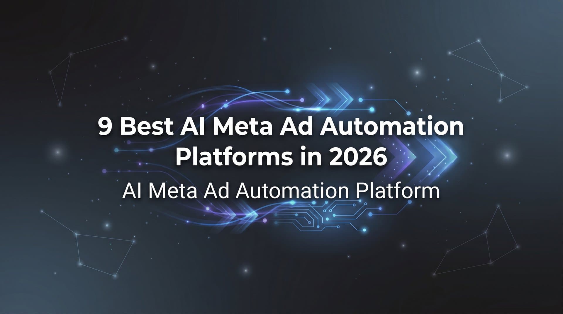 Featured image for: 9 Best AI Meta Ad Automation Platforms in 2026