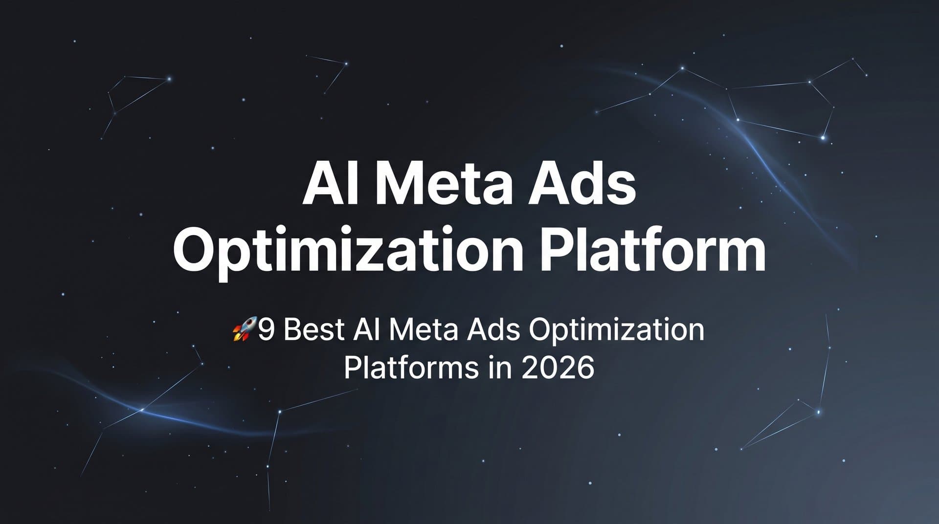 Featured image for: 9 Best AI Meta Ads Optimization Platforms in 2026