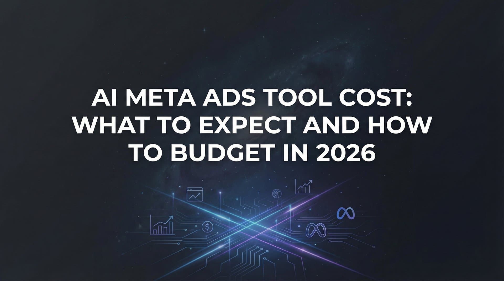Featured image for: AI Meta Ads Tool Cost: What to Expect and How to Budget in 2026