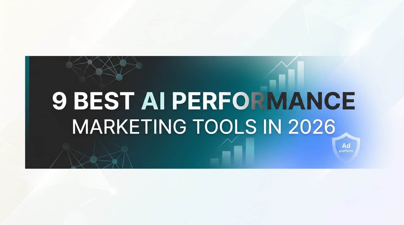 9 Best AI Performance Marketing Tools in 2026