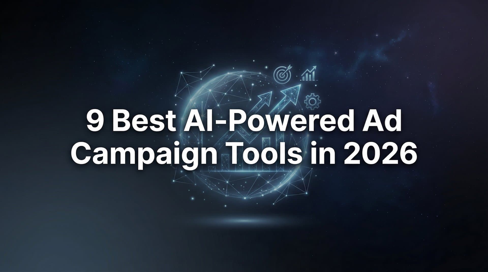 Featured image for: 9 Best AI-Powered Ad Campaign Tools in 2026