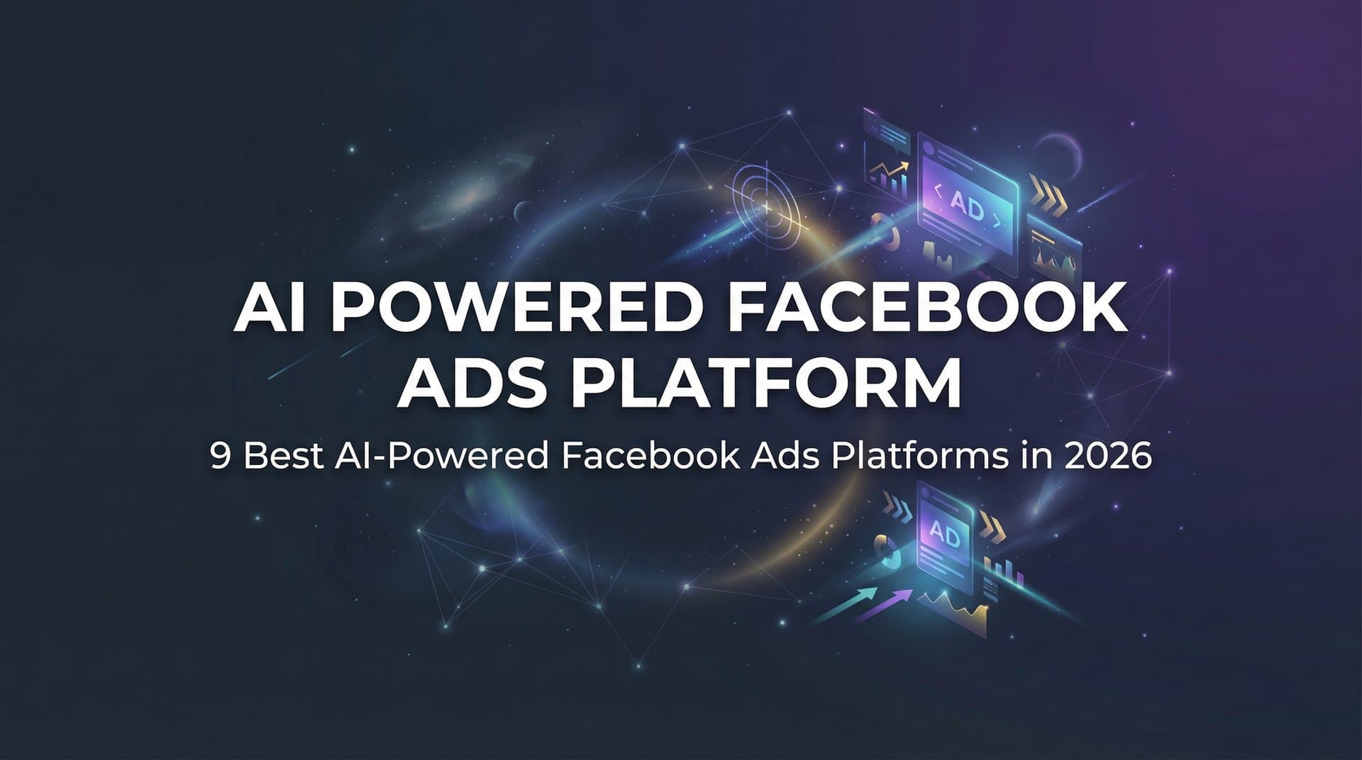 Featured image for: 9 Best AI-Powered Facebook Ads Platforms in 2026