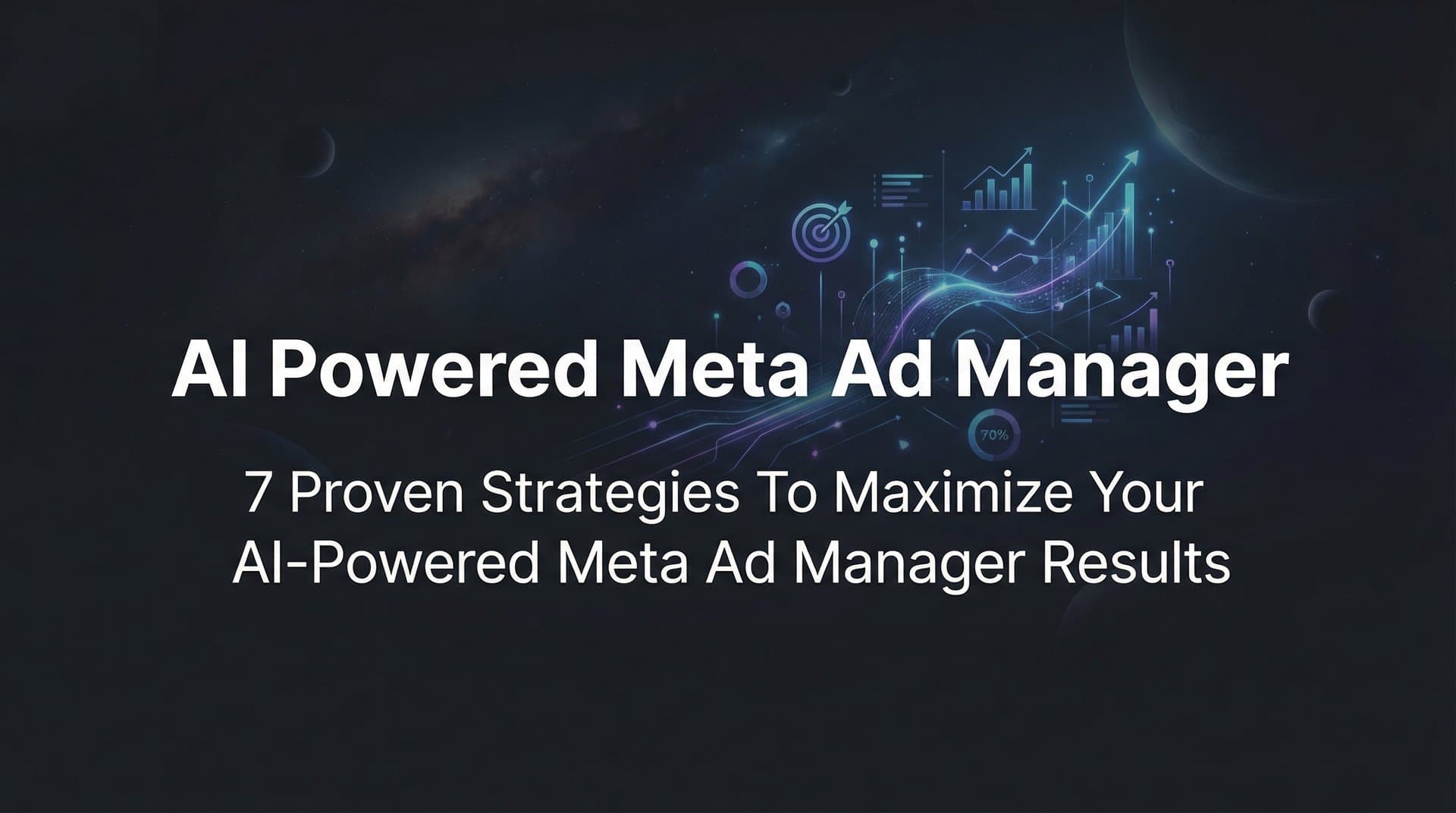 Featured image for: 7 Proven Strategies to Maximize Your AI-Powered Meta Ad Manager Results